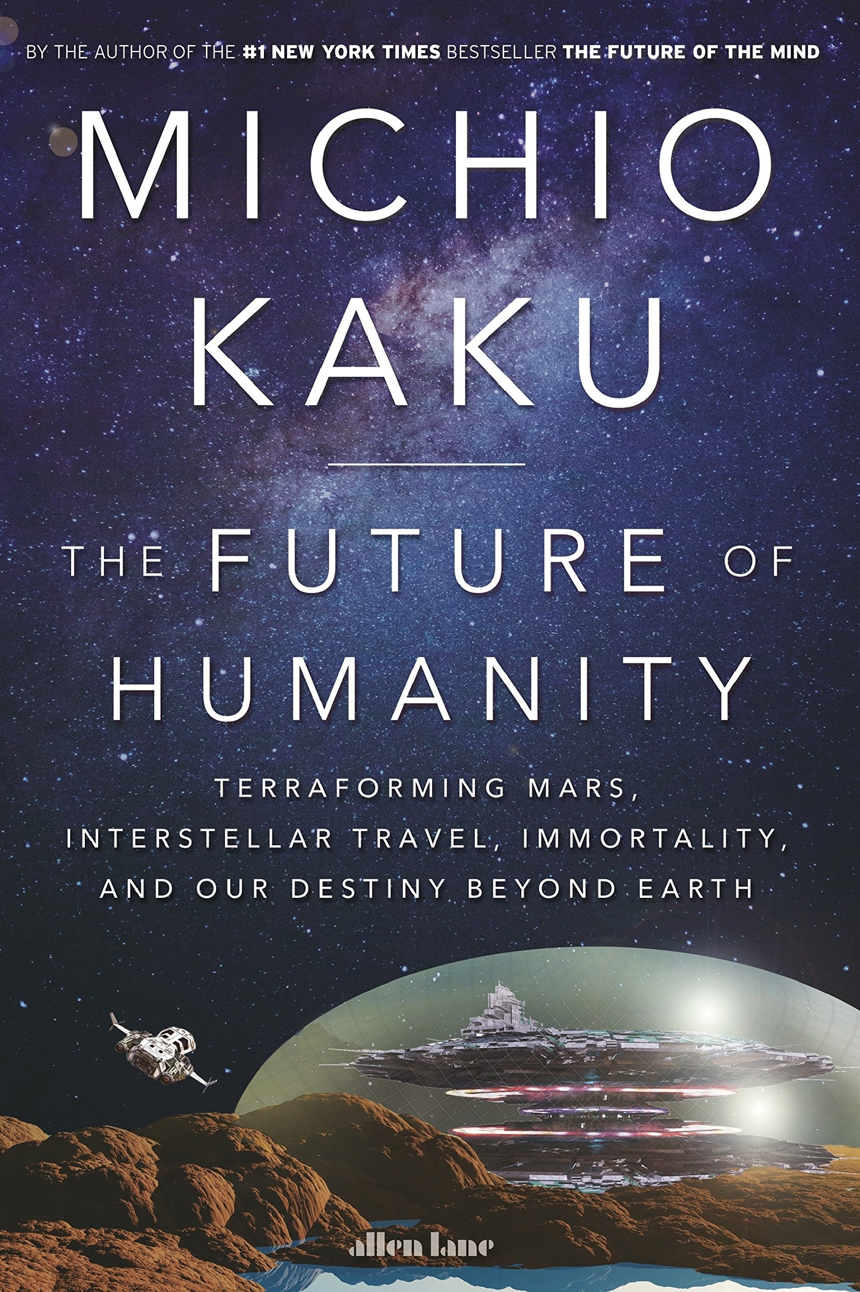 The Future of Humanity: Terraforming Mars, Interstellar Travel, Immortality, and Our Destiny Beyond book