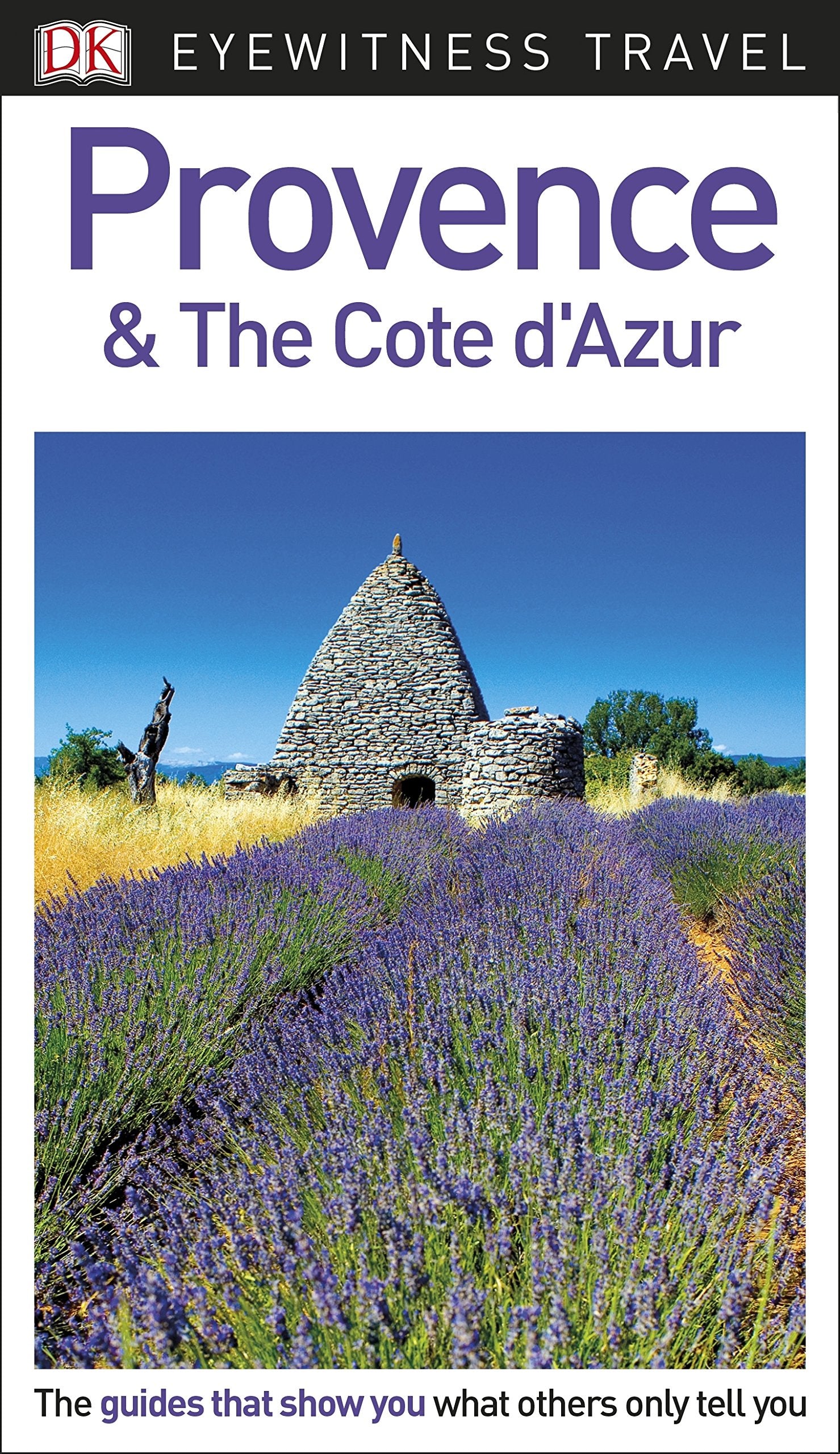 DK Eyewitness Travel Guide Provence and the Côte d'Azur: Eyewitness Travel Guide 2018 Leisure, Home & Garden