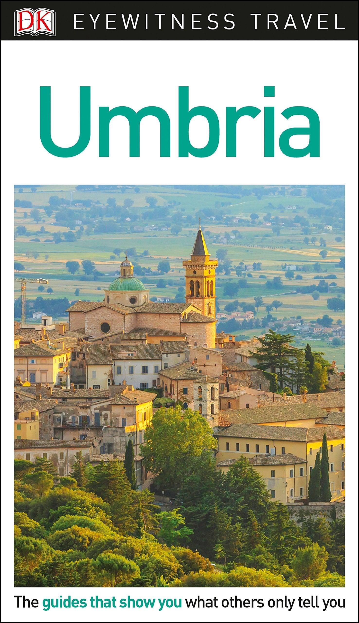 DK Eyewitness Travel Guide Umbria: DK Eyewitness Travel Guide 2018 Leisure, Home & Garden