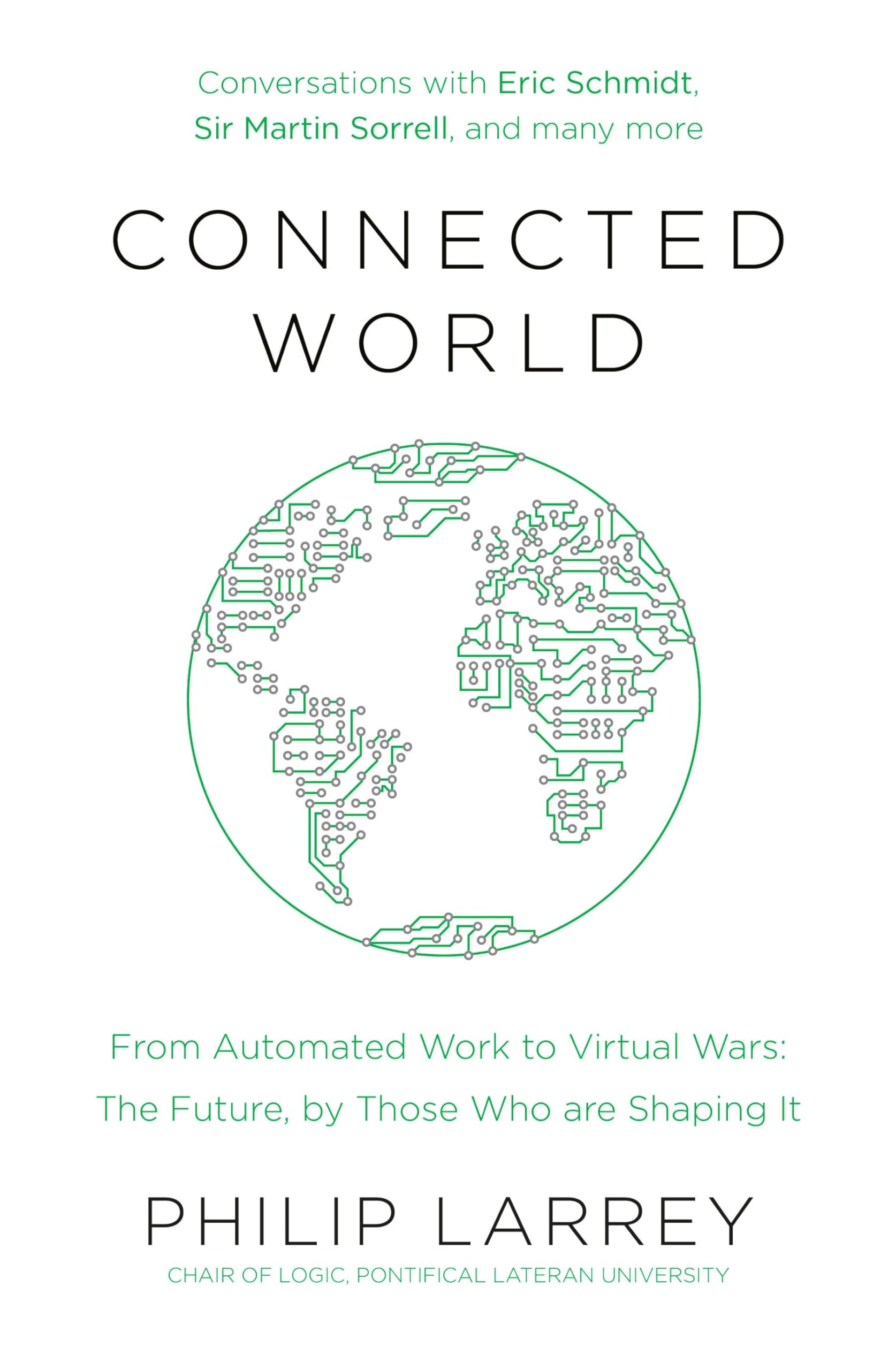 Connected World: From Automated Work to Virtual Wars: The Future, By Those Who Are Shaping It book