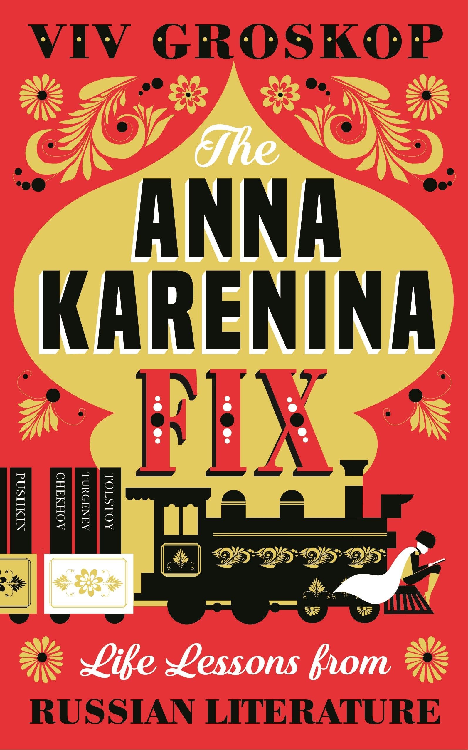 The Anna Karenina Fix: Life Lessons from Russian Literature Contemporary literature