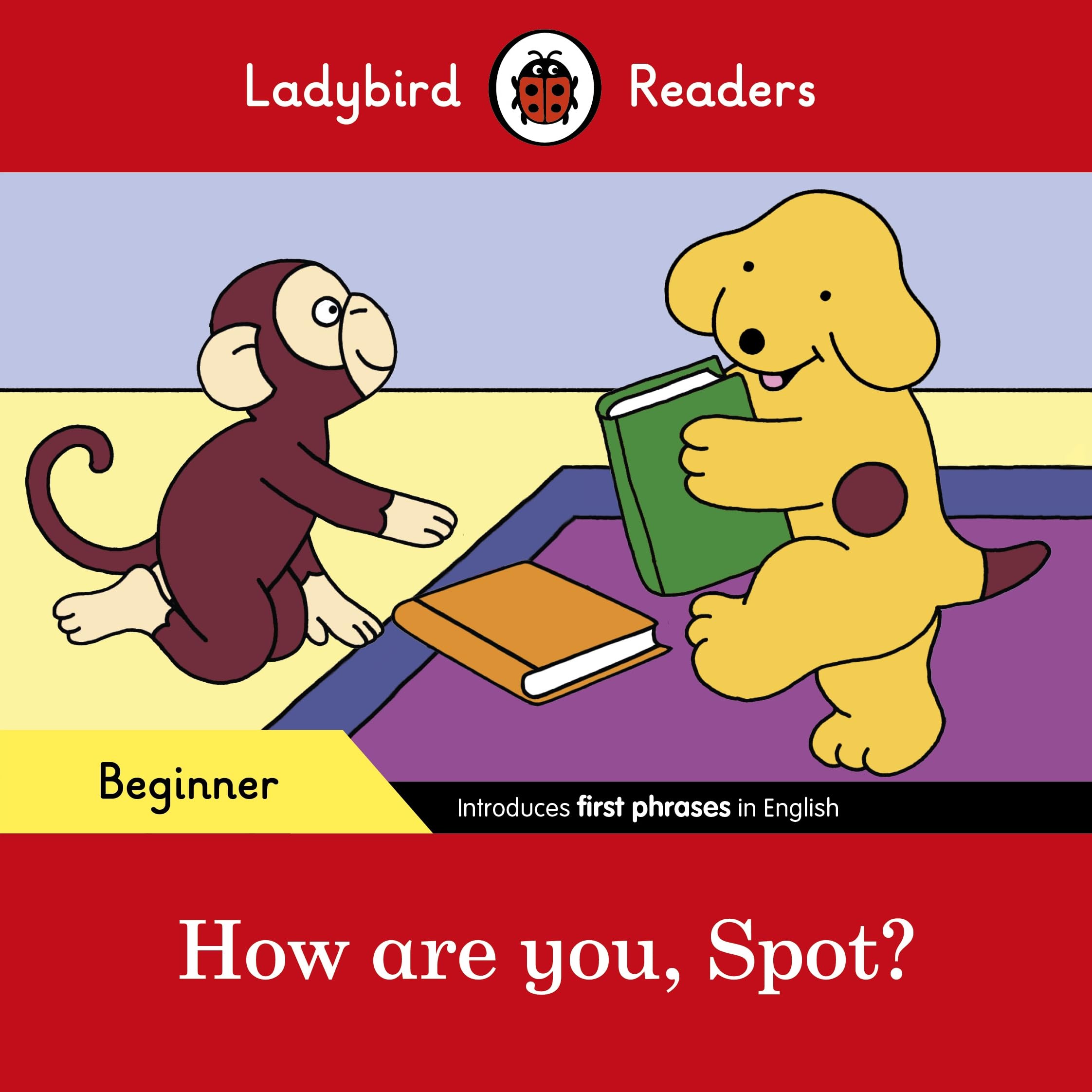 Ladybird Readers Beginner Level - Spot - How are you, Spot? (ELT Graded Reader) Non-fiction