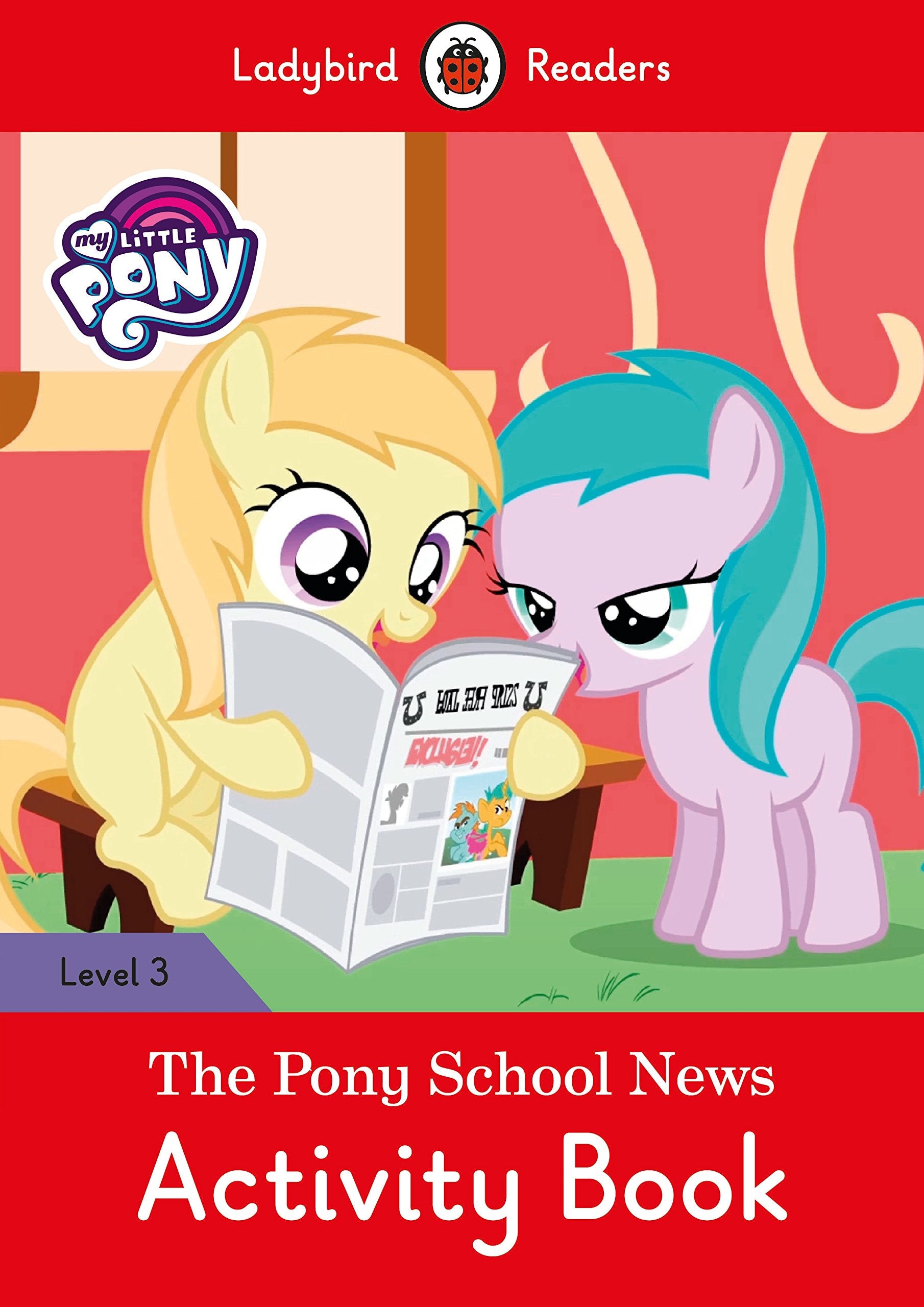 My Little Pony: The Pony School News Activity Book- Ladybird Readers Level 3 Non-fiction