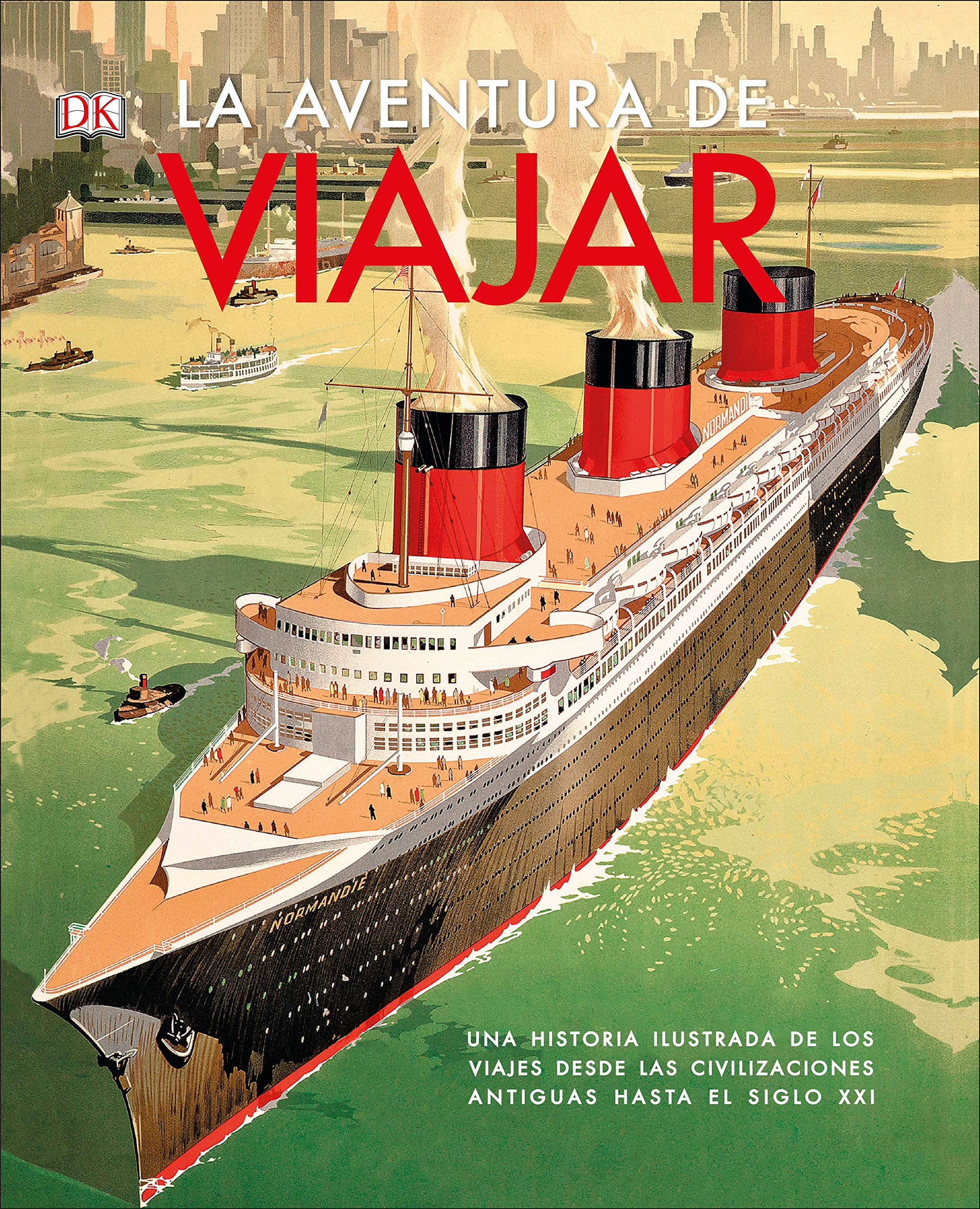 La aventura de viajar (Viajes para regalar): Una historia ilustrada de los viajes, desde las civilizaciones antiguas hasta el siglo XXI book
