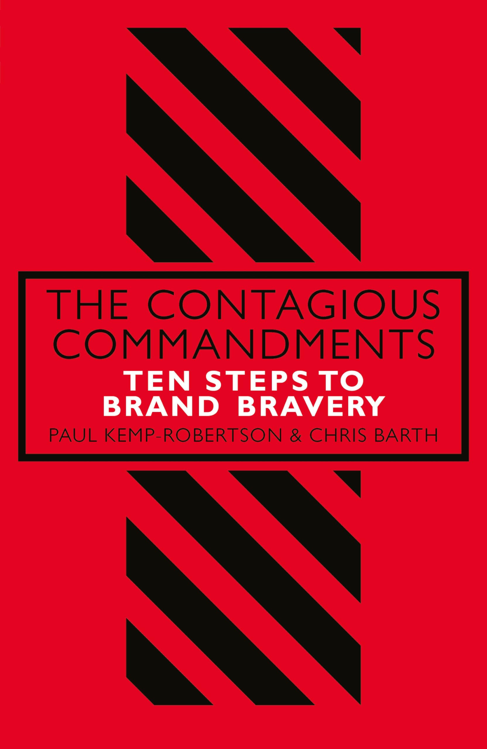 The Contagious Commandments: Ten Steps to Brand Bravery Media & Communication