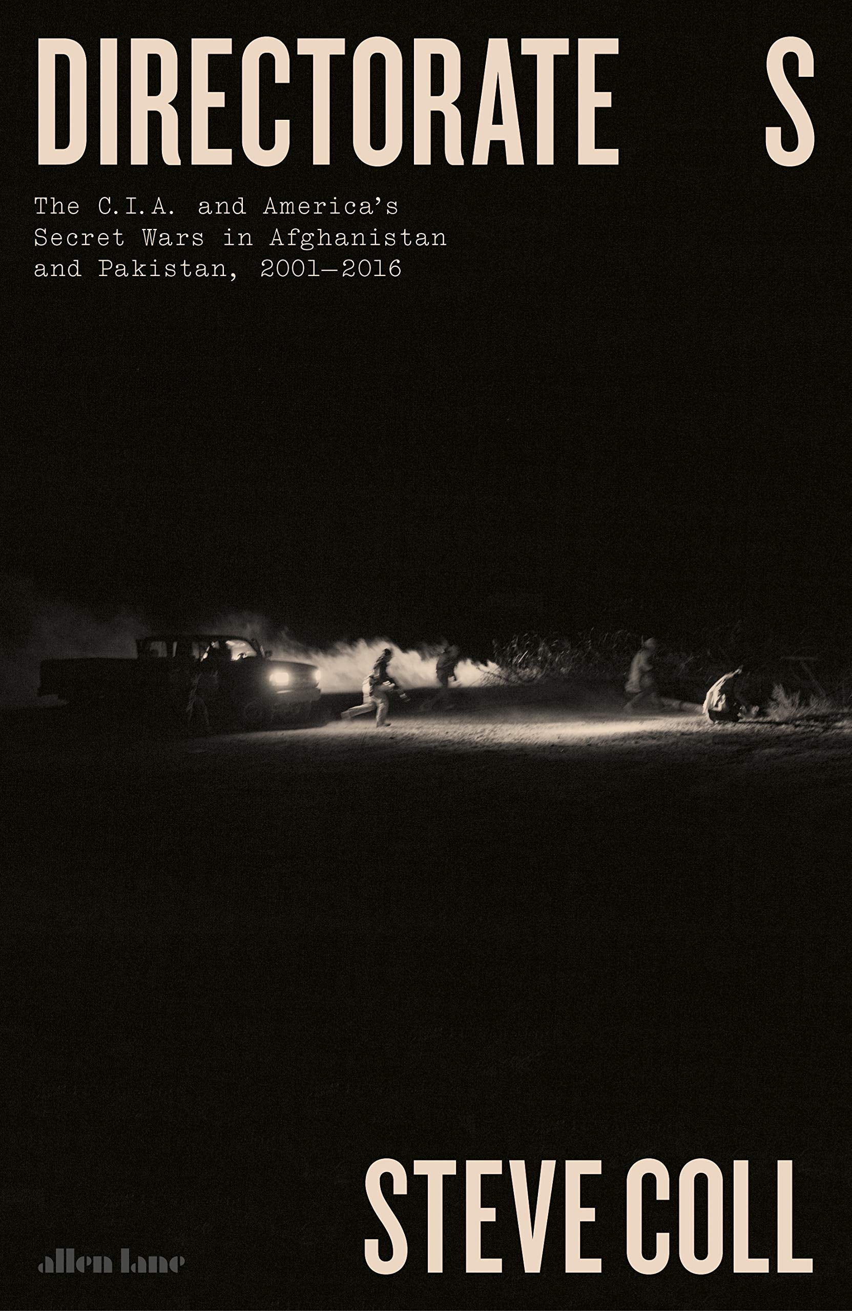 Directorate S: The C.I.A. and America's Secret Wars in Afghanistan and Pakistan, 2001–2016 Social Sciences