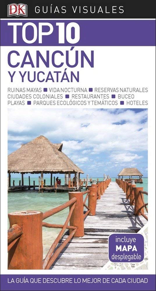 Cancún y Yucatán (Guías Visuales TOP 10): La guía que descubre lo mejor de cada ciudad book