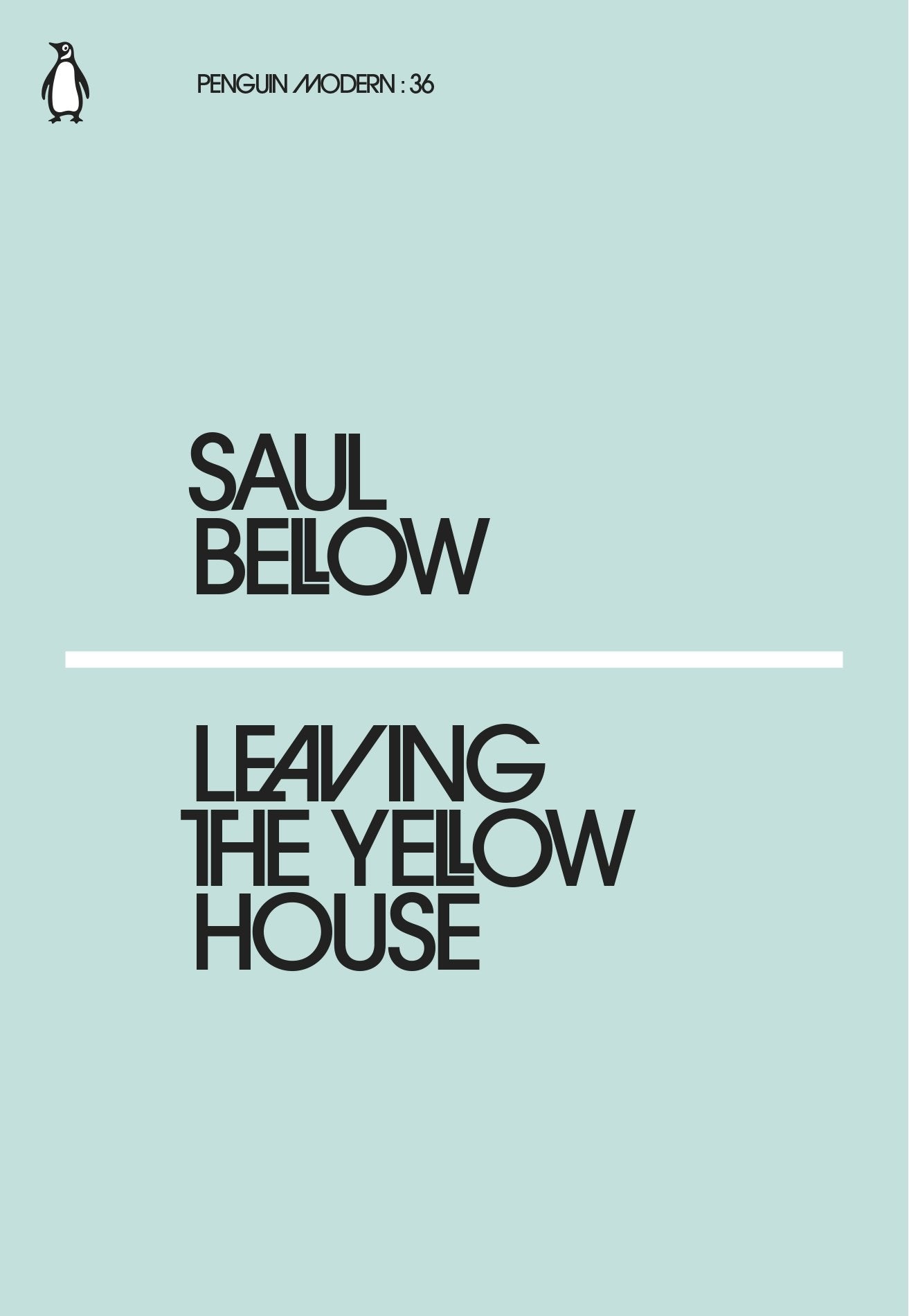 Leaving the Yellow House: Saul Bellow (Penguin Modern) Essays & Short Stories