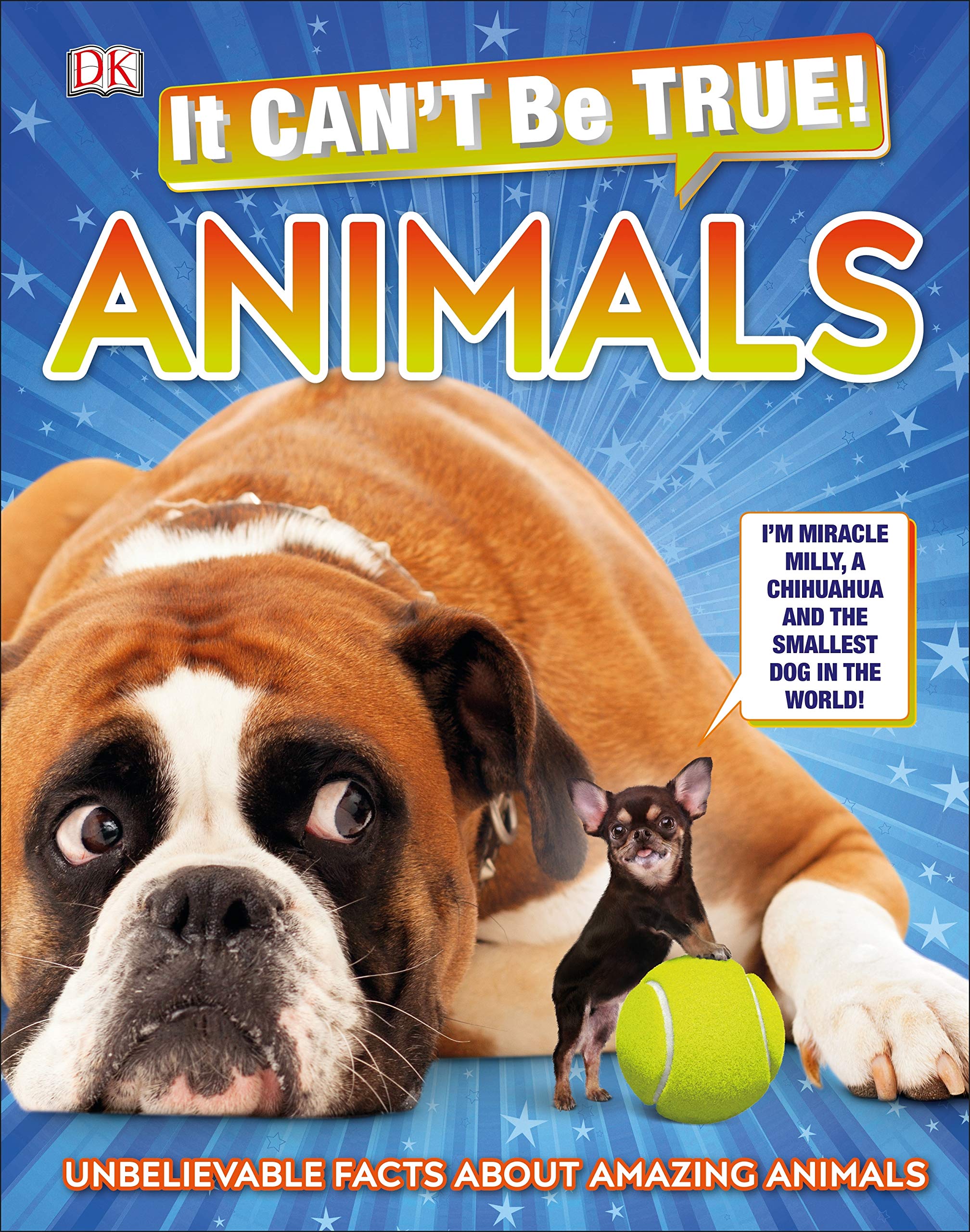 It Can't Be True! Animals!: Unbelievable Facts About Amazing Animals Pets