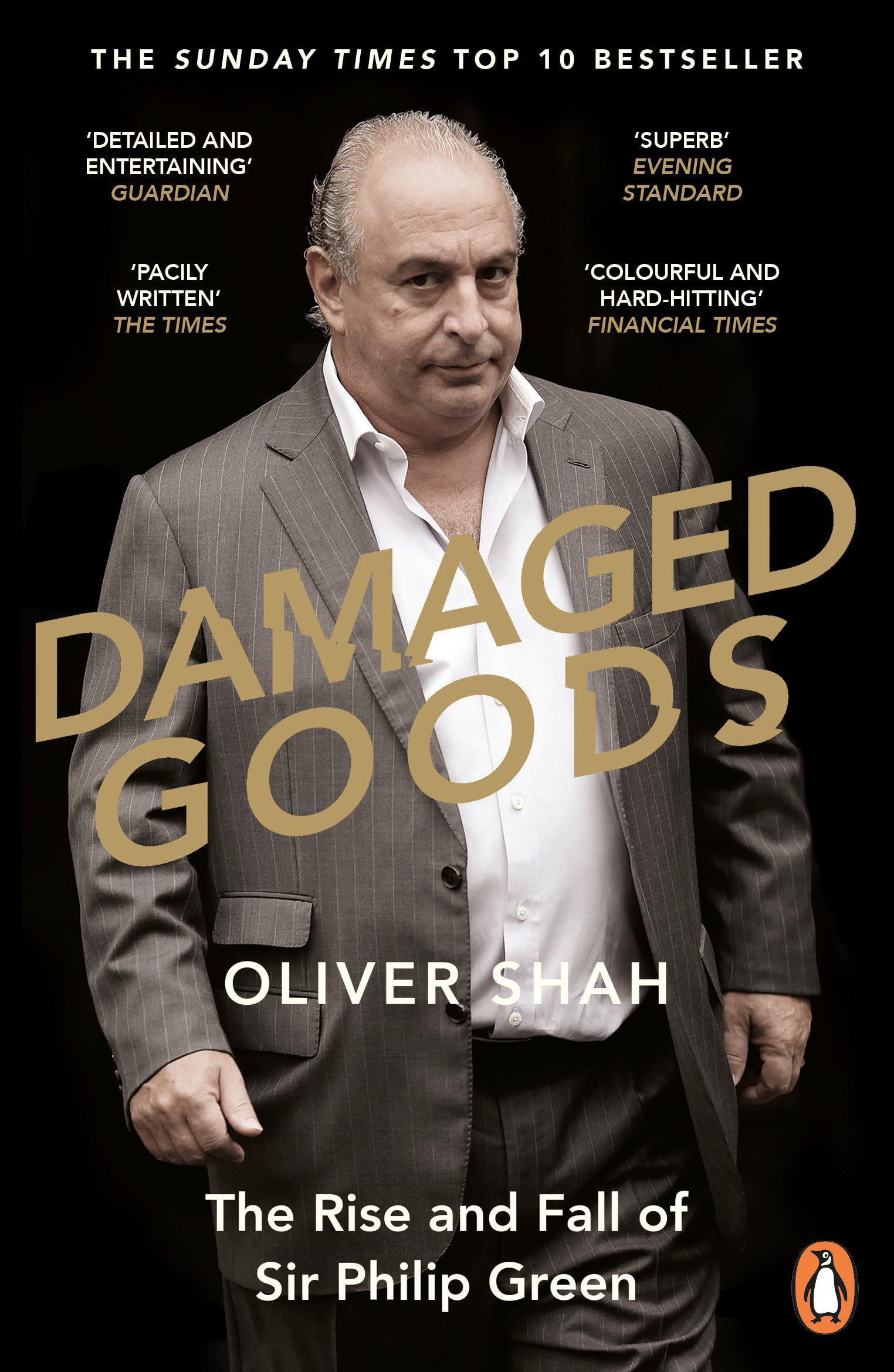 Damaged Goods: The Rise and Fall of Sir Philip Green - The Sunday Times Bestseller Social Sciences