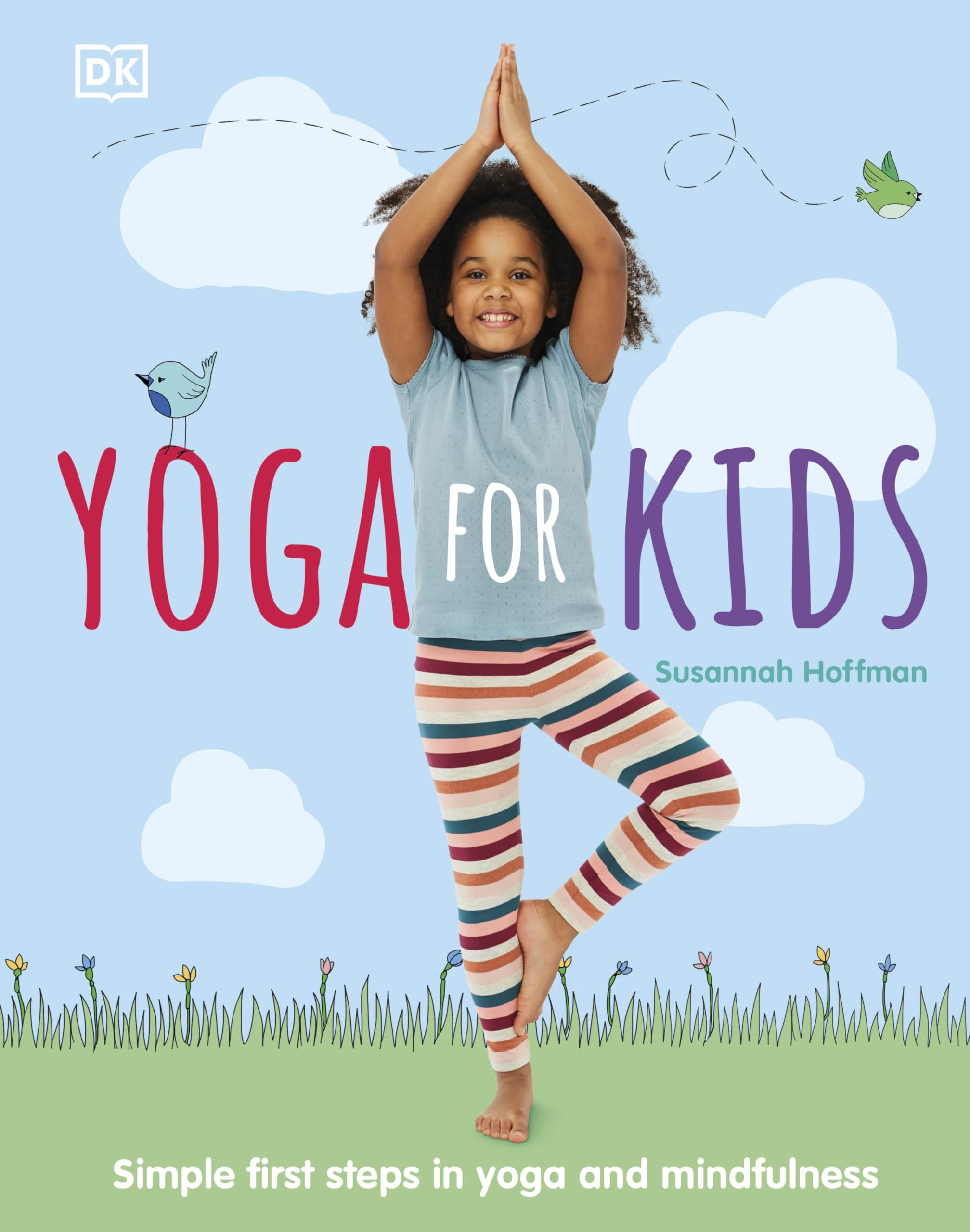 Yoga For Kids: Simple First Steps in Yoga and Mindfulness (Mindfulness for Kids) Health, Nutrition & Fitness