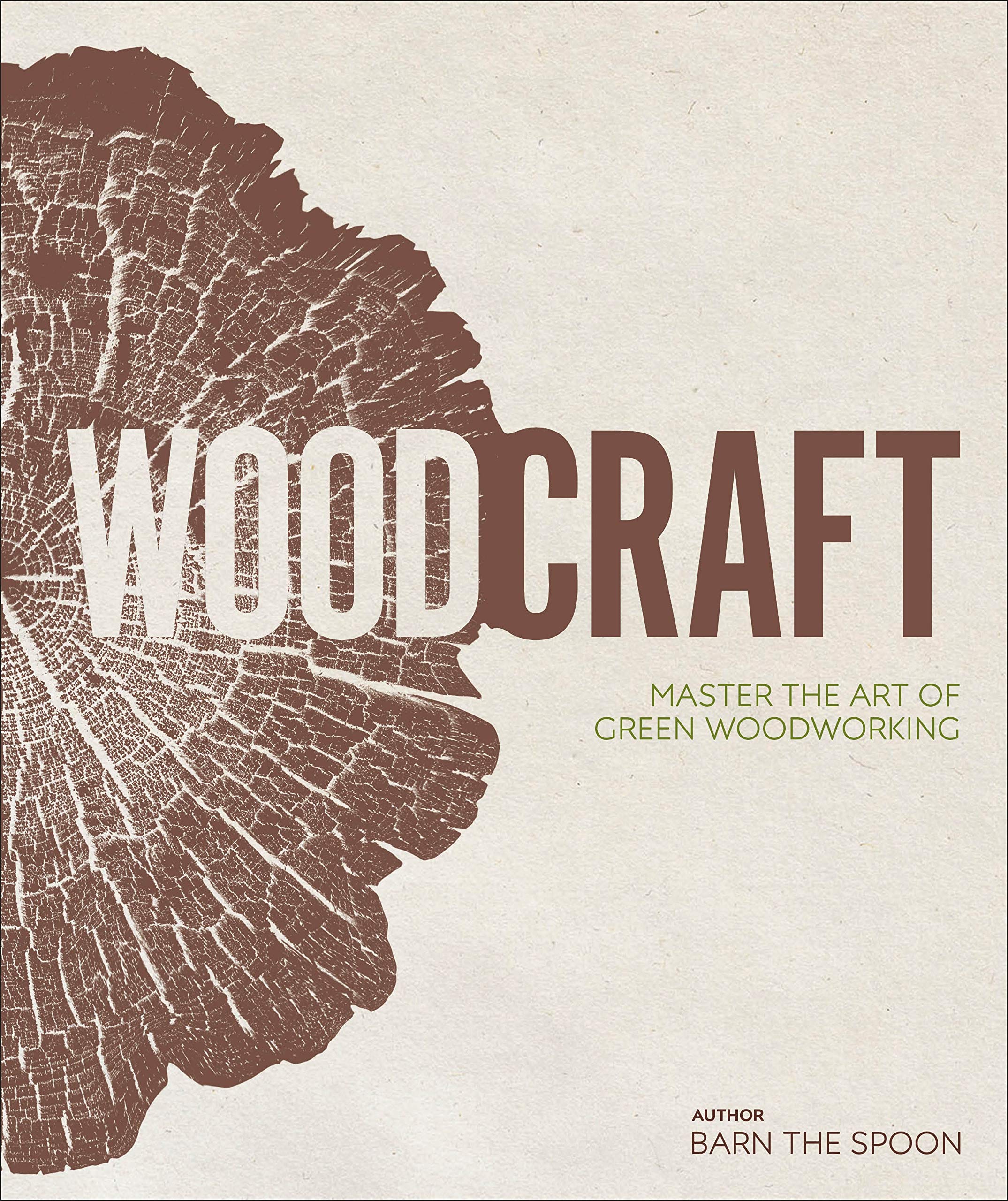 Wood Craft: Master the Art of Green Woodworking Hobbies & Crafts