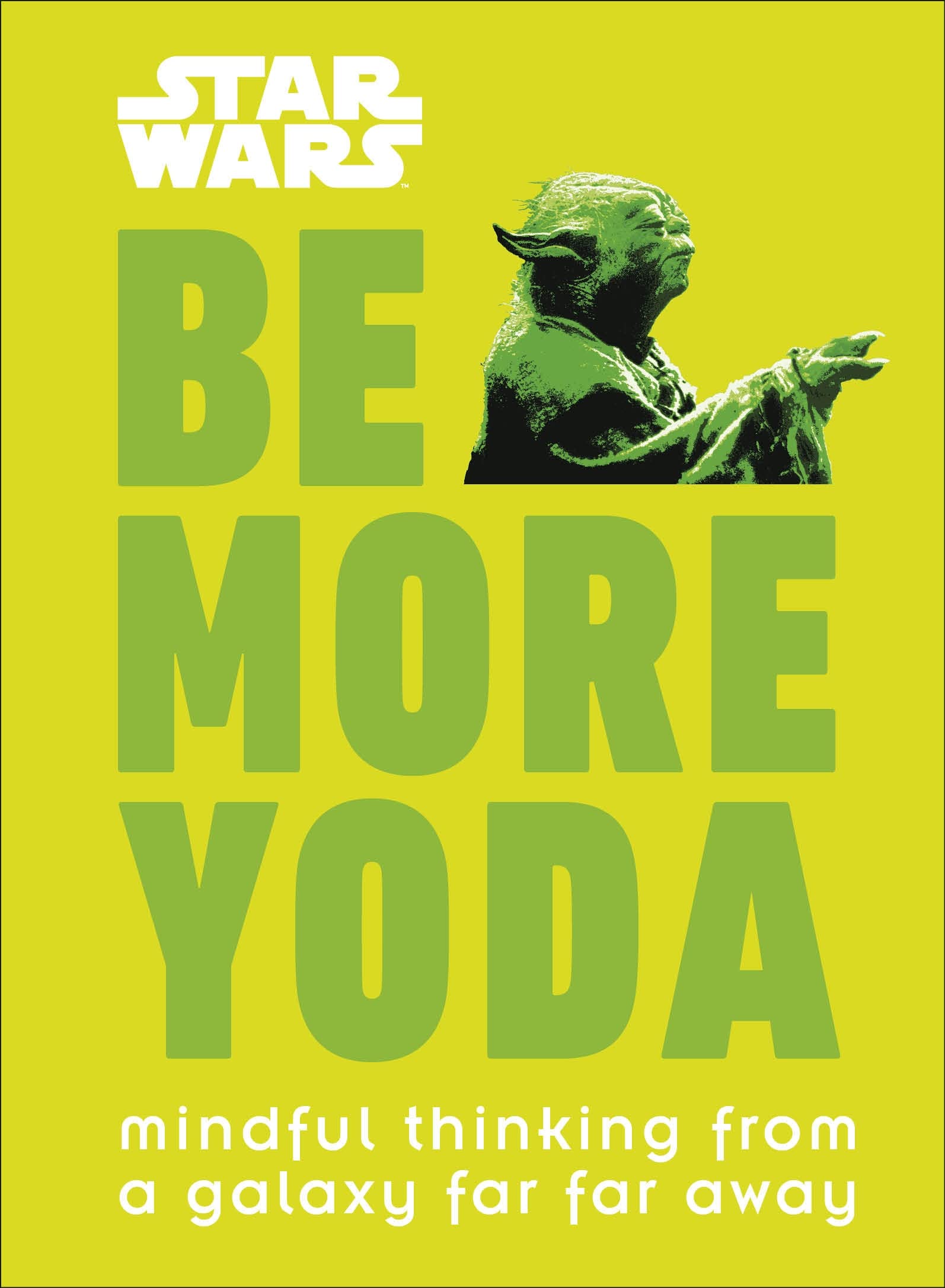 Star Wars Be More Yoda: Mindful Thinking from a Galaxy Far Far Away Parents & Children