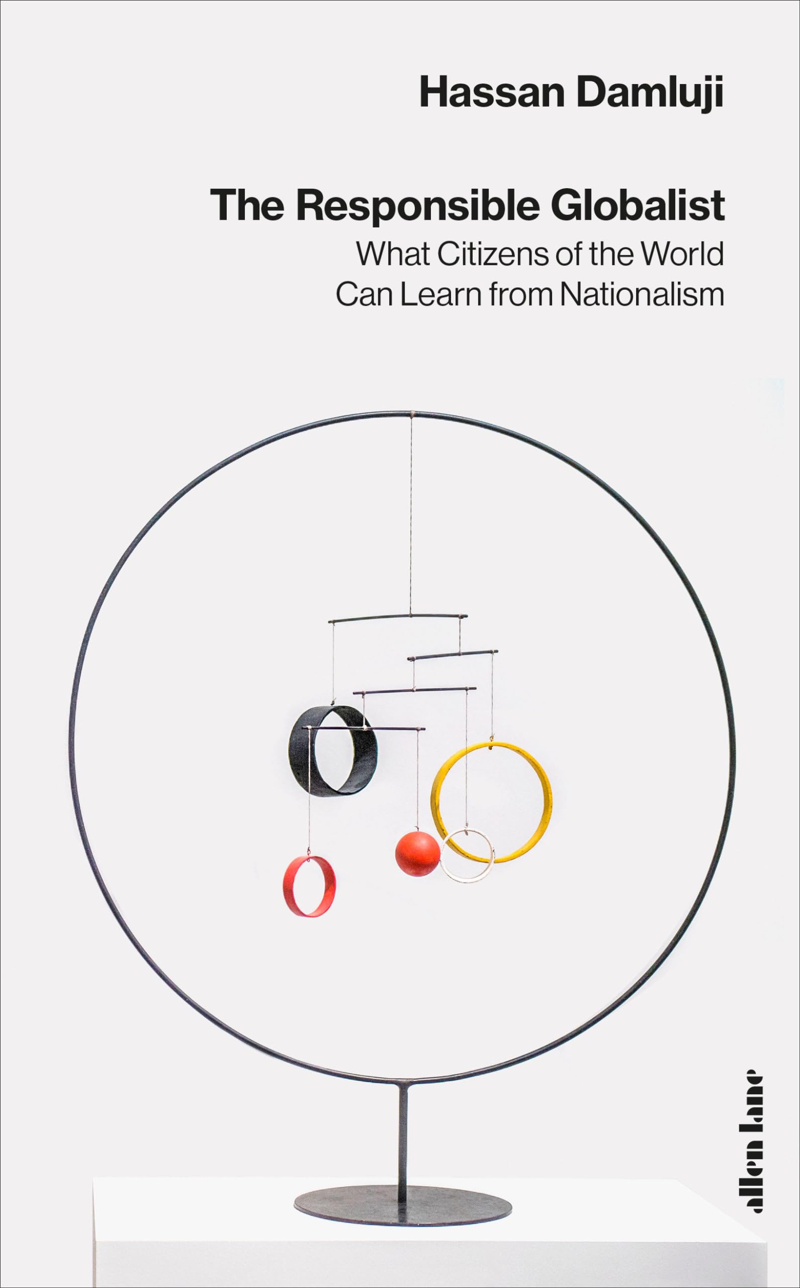 The Responsible Globalist: What Citizens of the World Can Learn from Nationalism book
