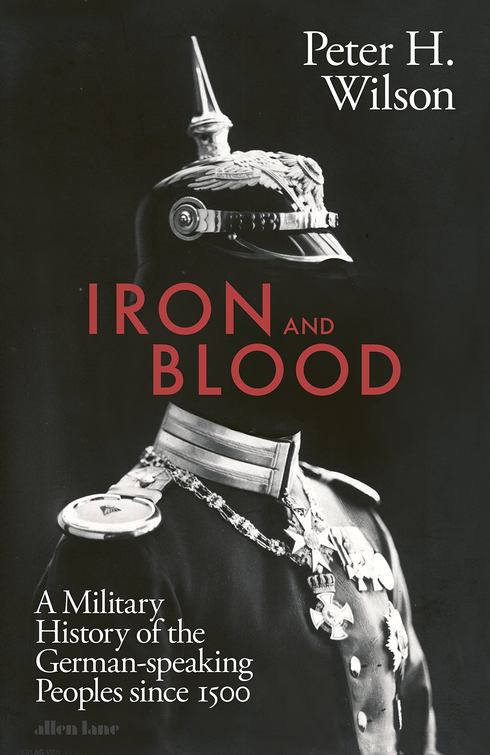 Iron and Blood: A Military History of the German-speaking Peoples Since 1500 Social Sciences