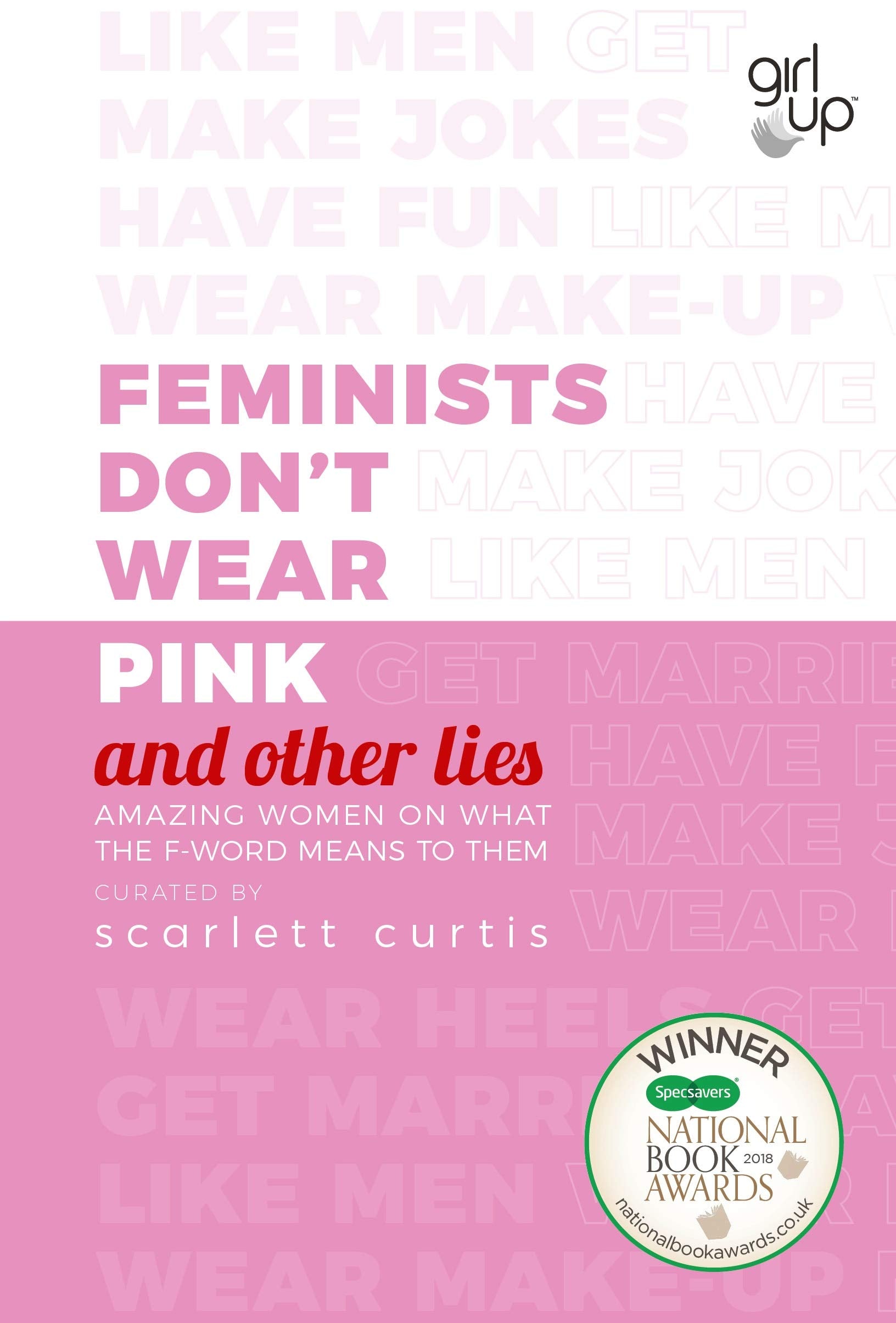 Feminists Don't Wear Pink (and other lies): Amazing women on what the F-word means to them Books