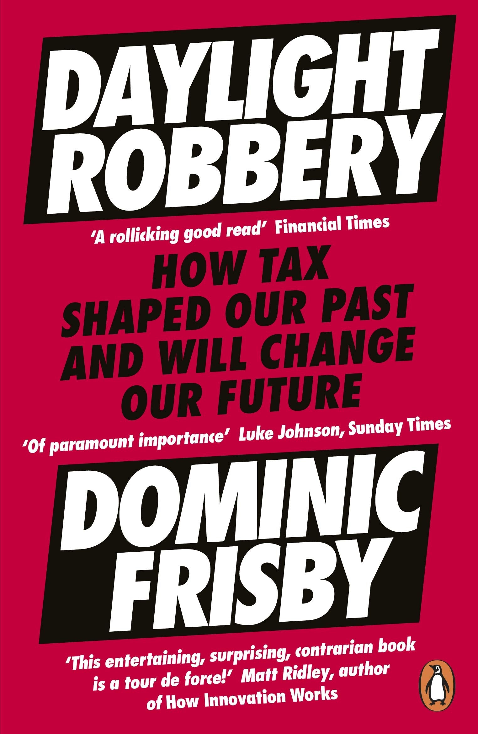 Daylight Robbery: How Tax Shaped Our Past and Will Change Our Future Philosophy