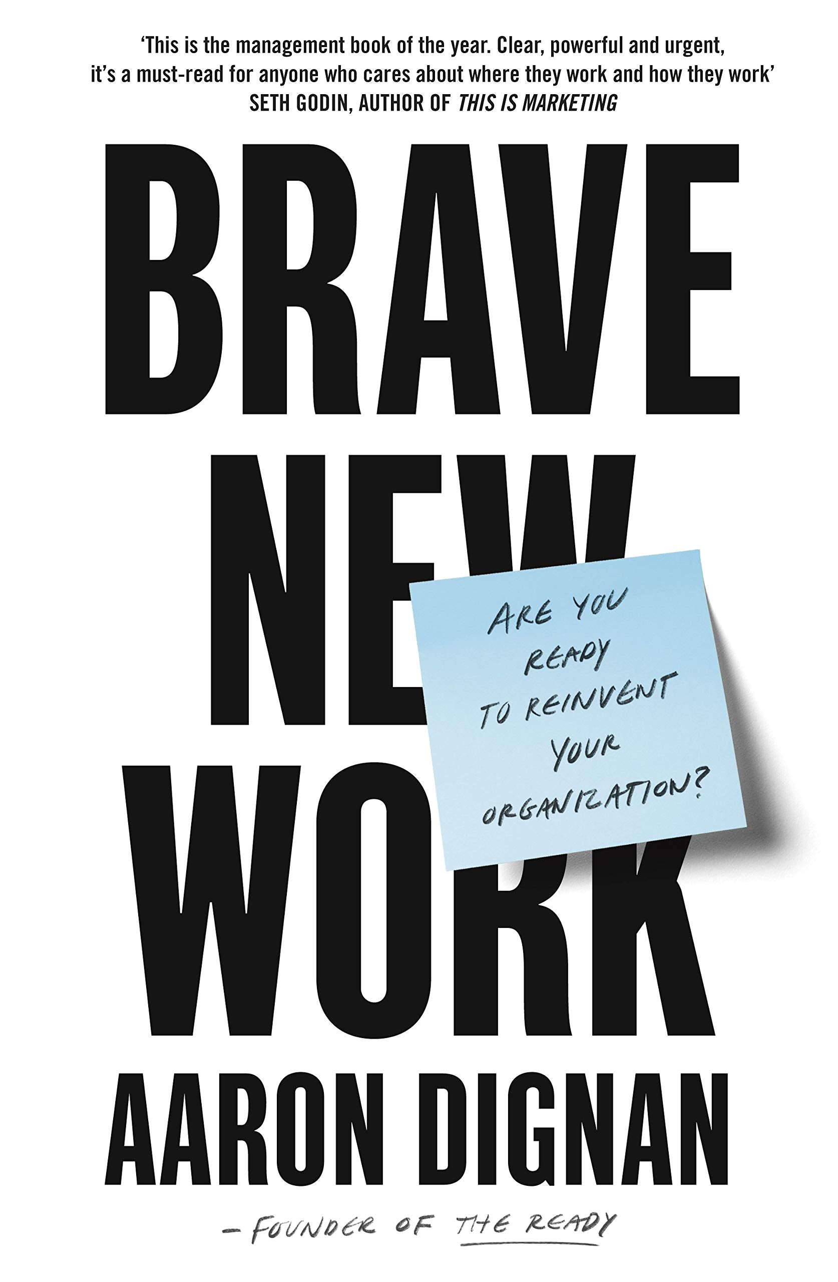 Brave New Work: Are You Ready to Reinvent Your Organization? Business, Finance & Career