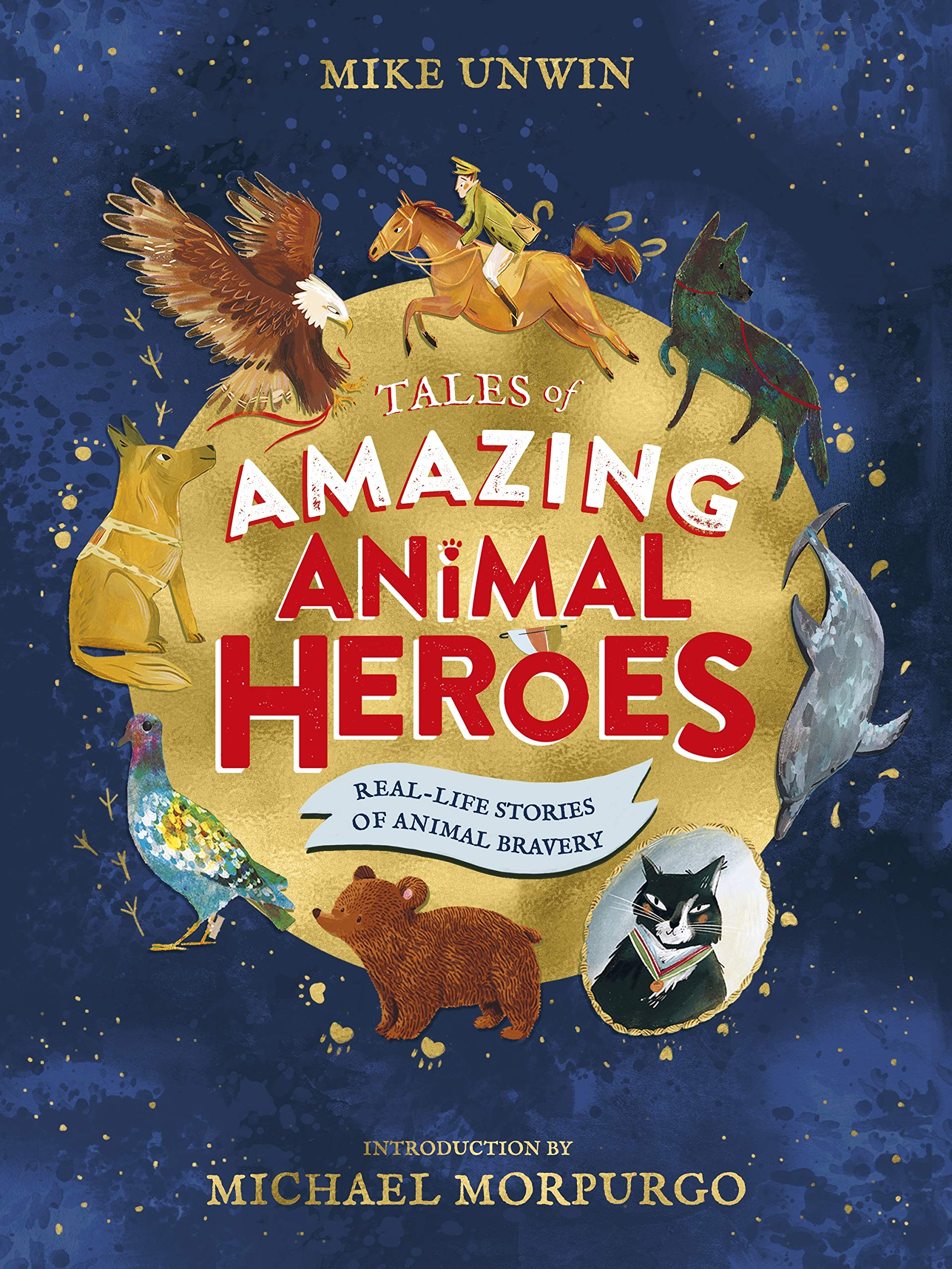 Tales of Amazing Animal Heroes: With an introduction from Michael Morpurgo Contemporary literature