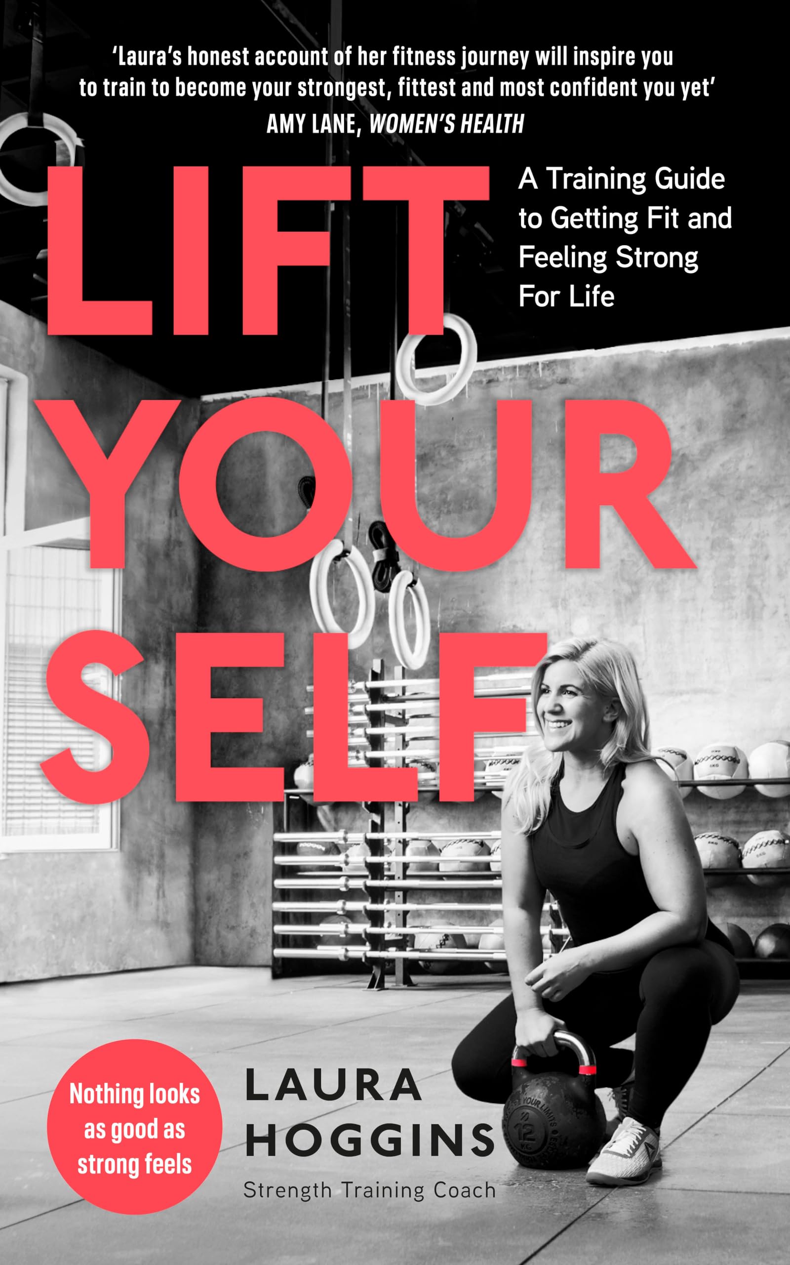Lift Yourself: A Training Guide to Getting Fit and Feeling Strong for Life Medicine