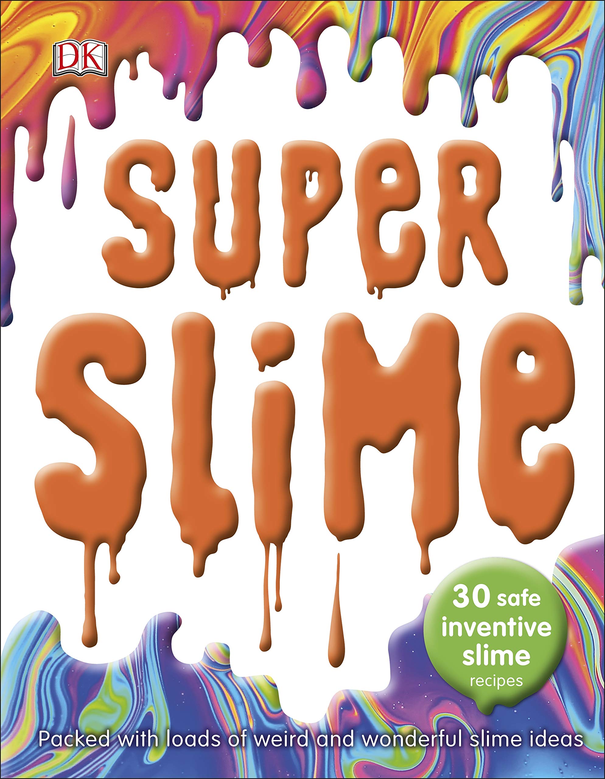 Super Slime: 30 Safe Inventive Slime Recipes. Packed with Loads of Weird and Wonderful Slime Ideas. Parents & Children
