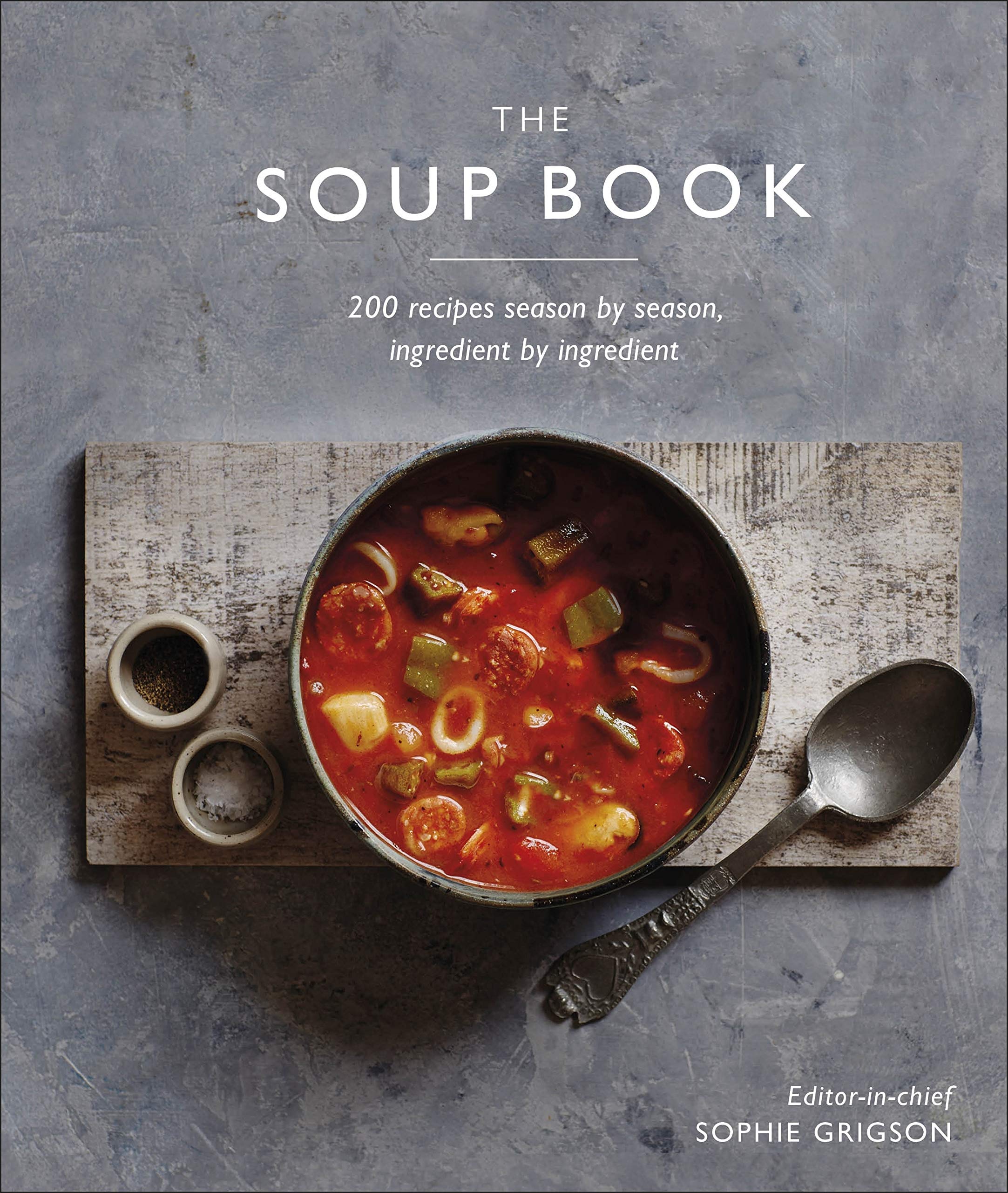 The Soup Book: 200 Recipes, Season by Season Leisure, Home & Garden