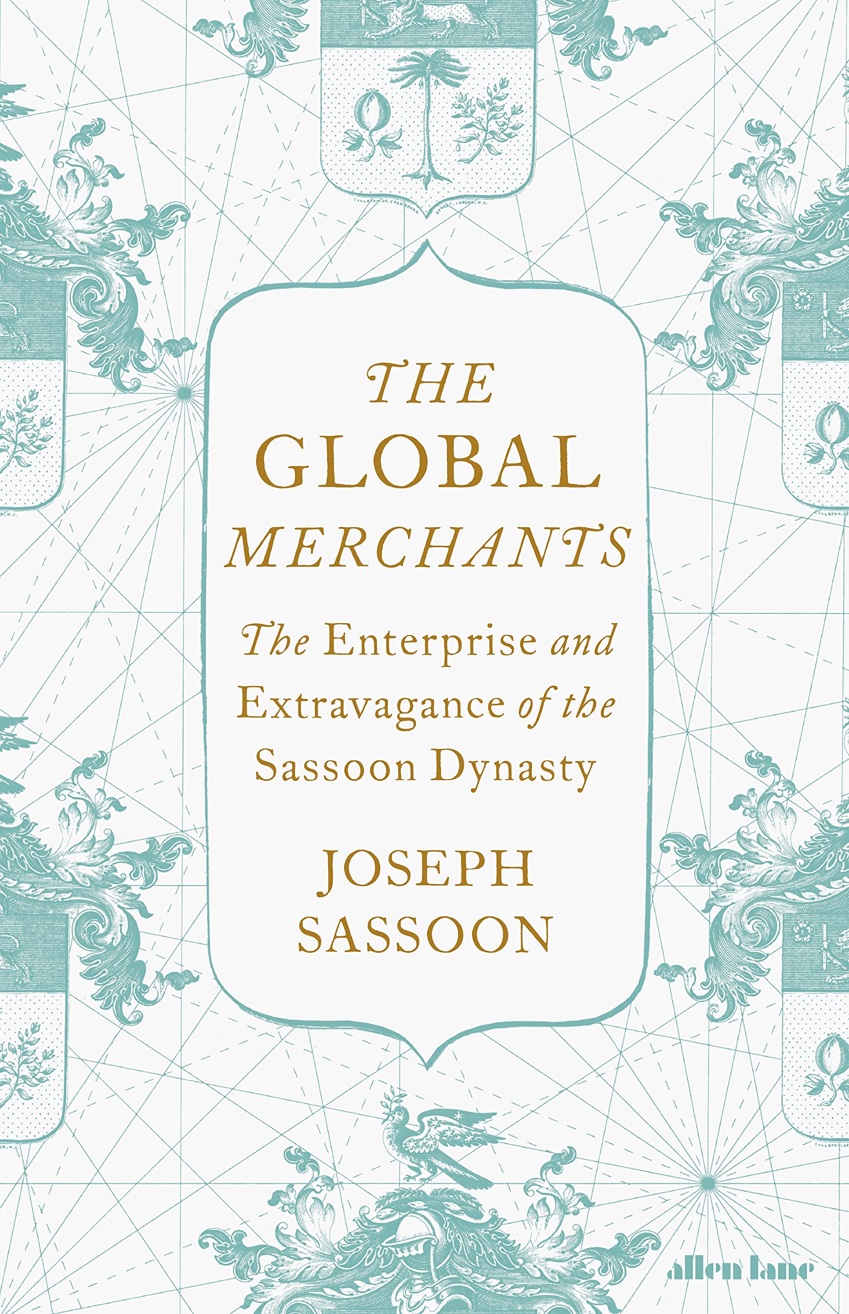 The Global Merchants: The Enterprise and Extravagance of the Sassoon Dynasty book