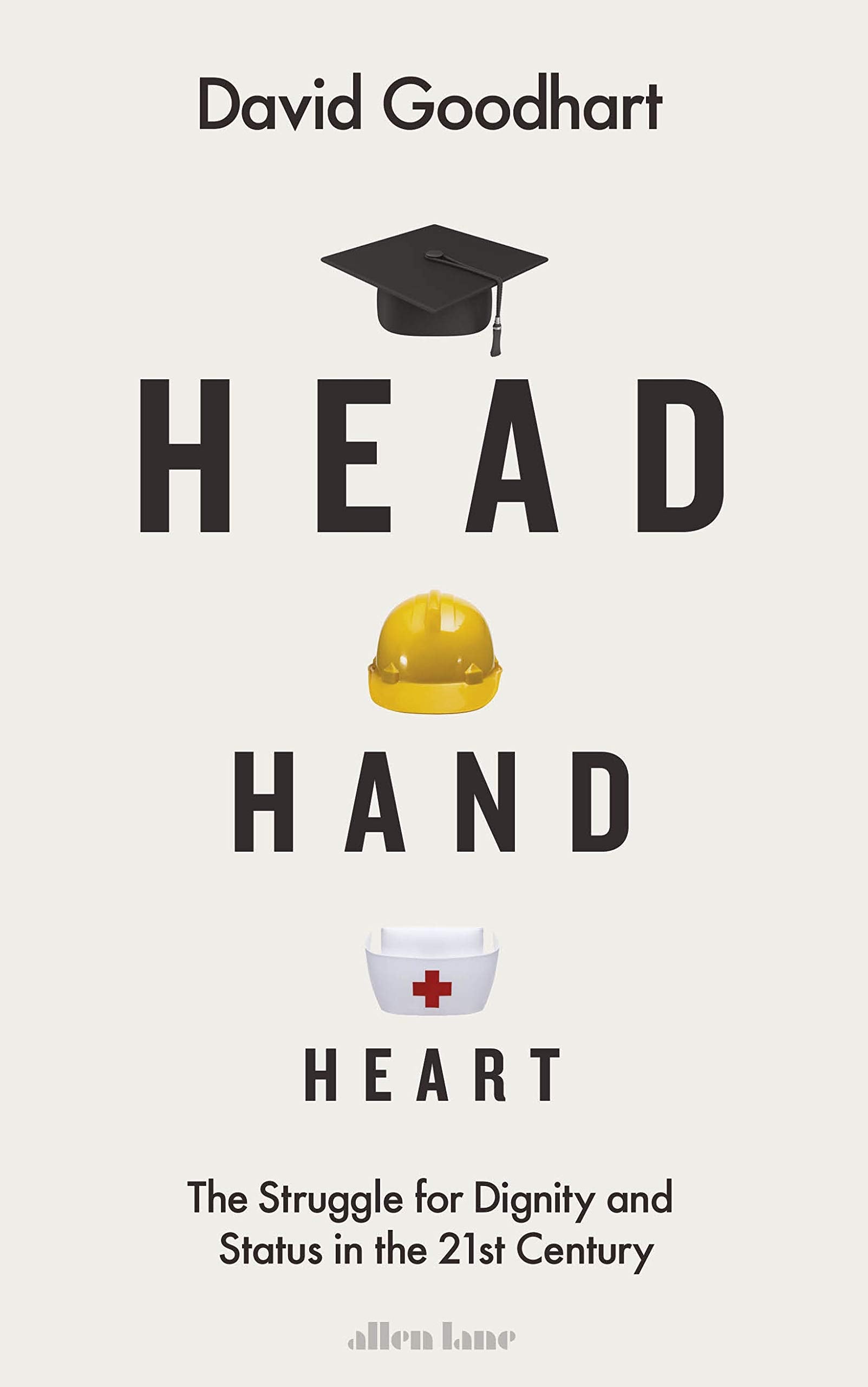 Head Hand Heart: The Struggle for Dignity and Status in the 21st Century Social Sciences