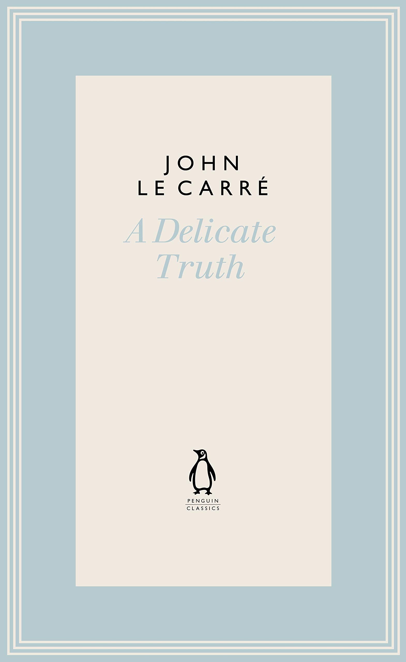 A Delicate Truth (The Penguin John le Carré Hardback Collection) Contemporary literature