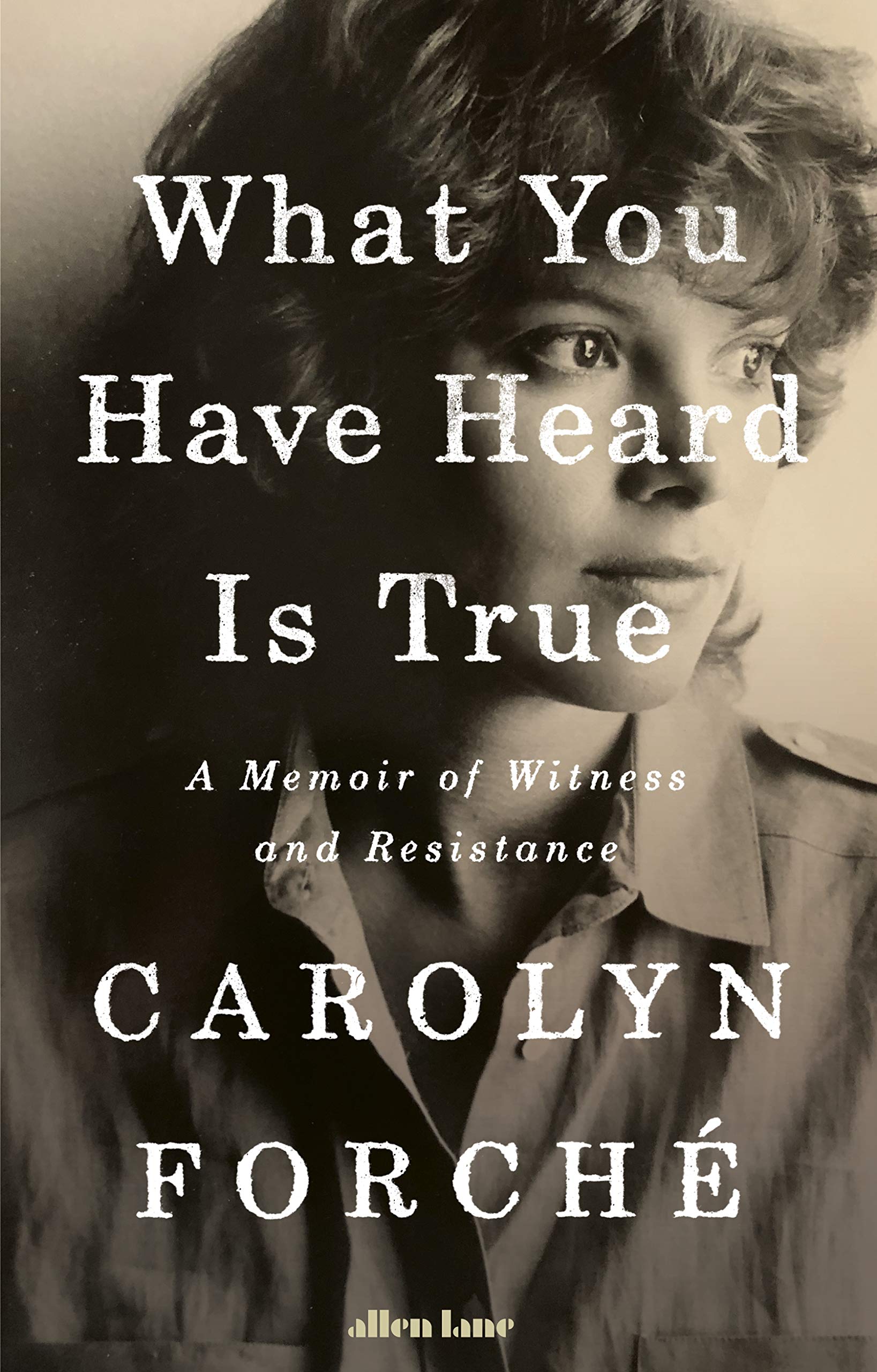 What You Have Heard Is True: A Memoir of Witness and Resistance Memories