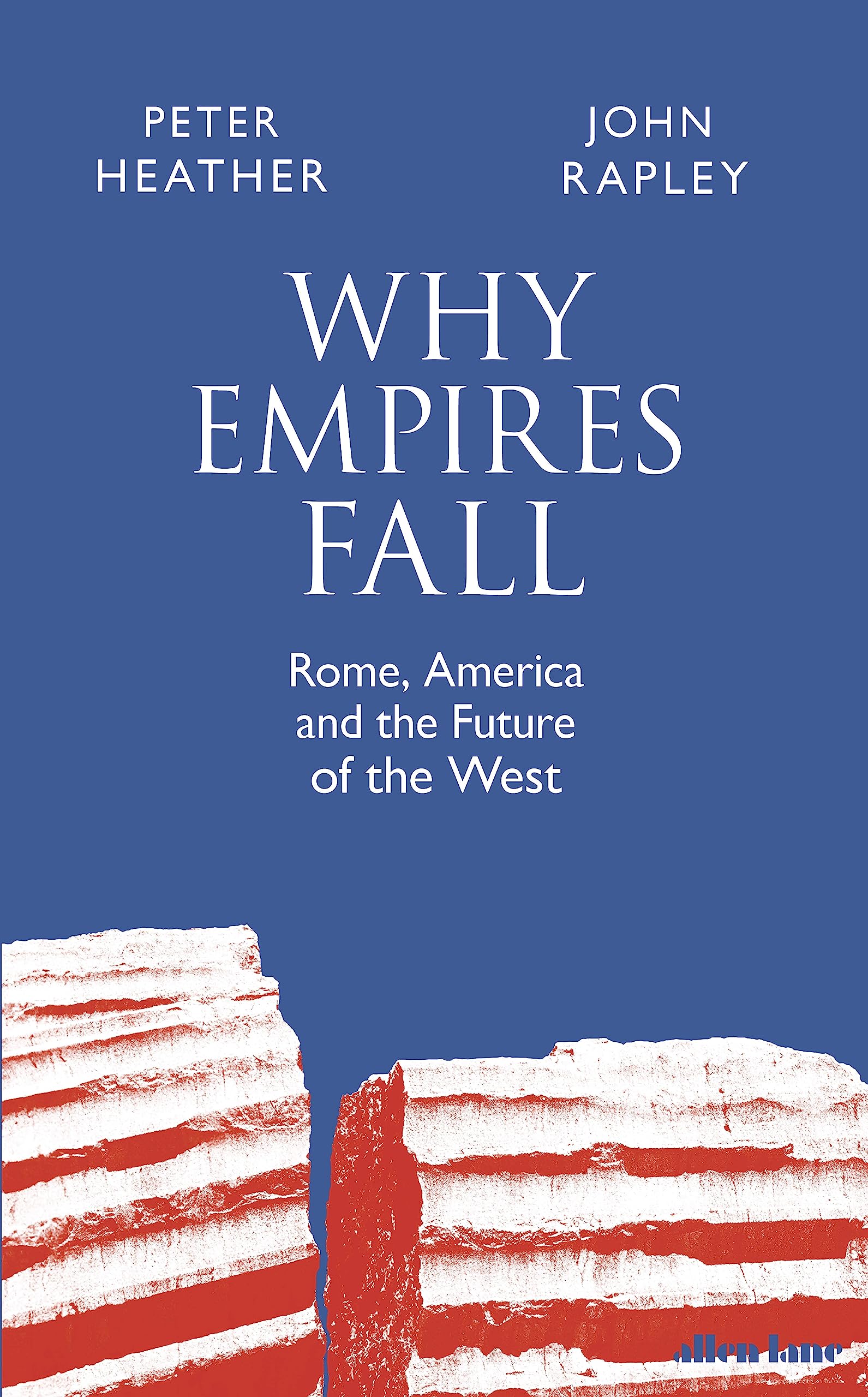 Why Empires Fall: Rome, America and the Future of the West Reference Books
