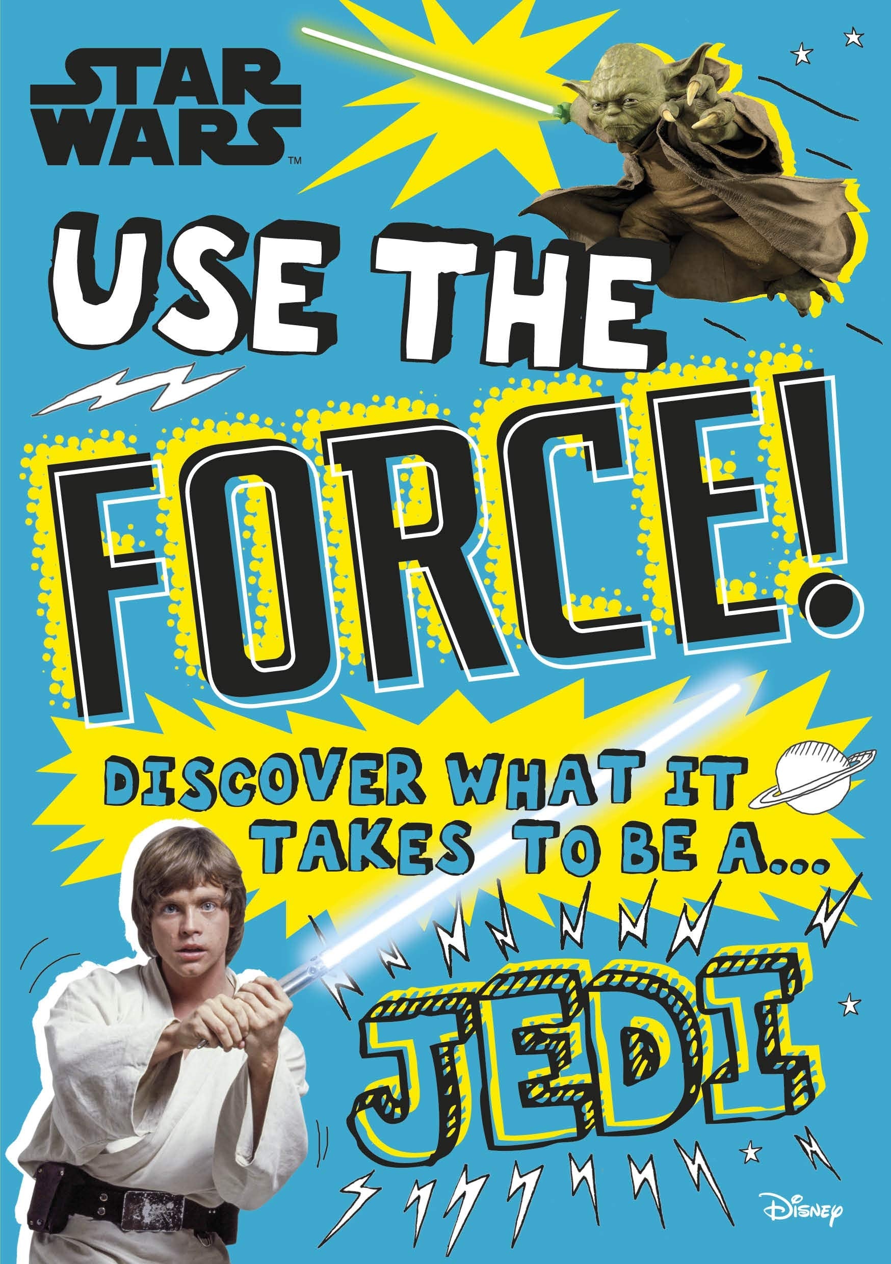 Star Wars Use the Force!: Discover what it takes to be a Jedi book