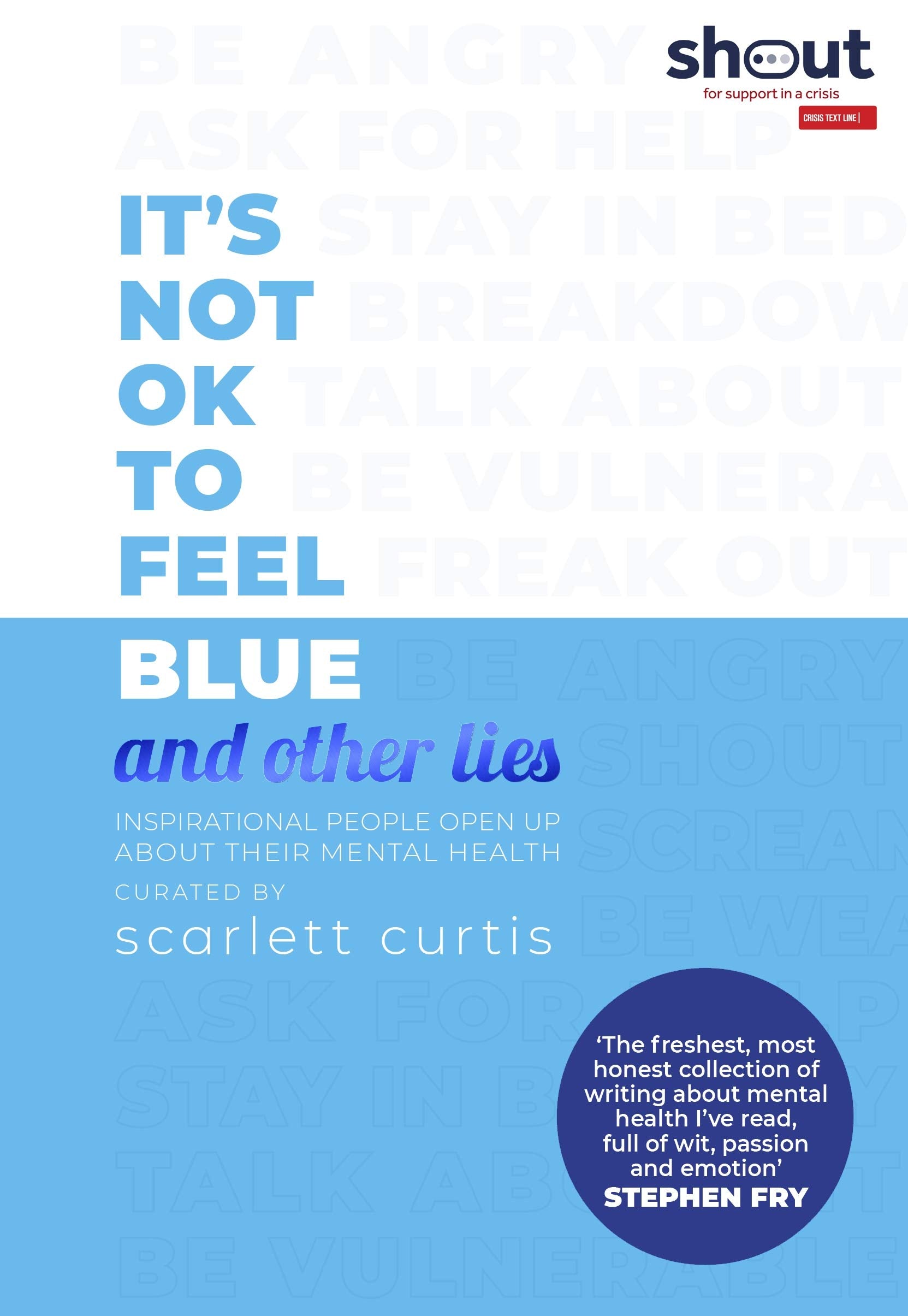 It's Not OK to Feel Blue (and other lies): Inspirational people open up about their mental health Business, Finance & Career
