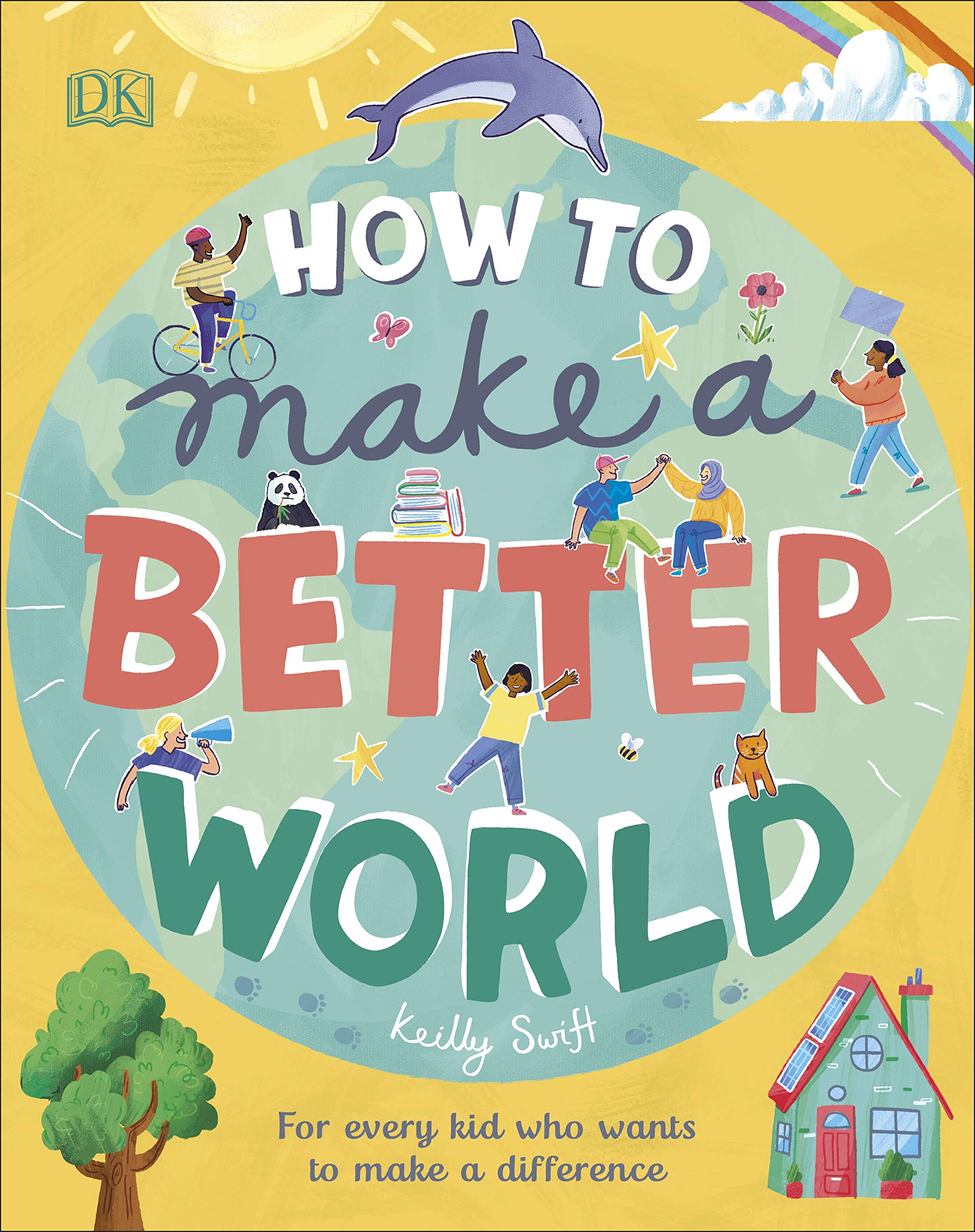How to Make a Better World: For Every Kid Who Wants to Make a Difference (Take on the World) Business, Finance & Career