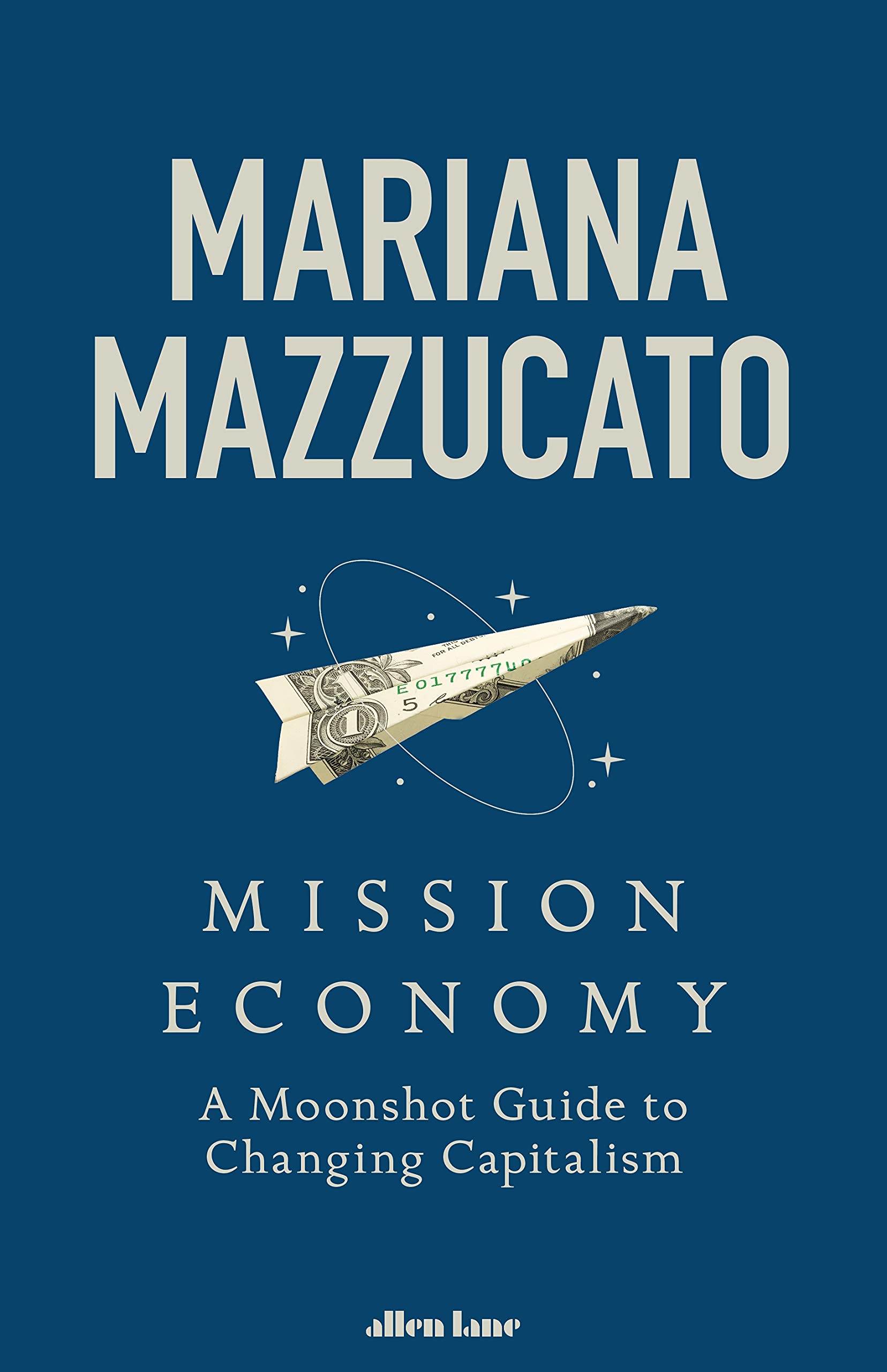Mission Economy: A Moonshot Guide to Changing Capitalism Business, Finance & Career