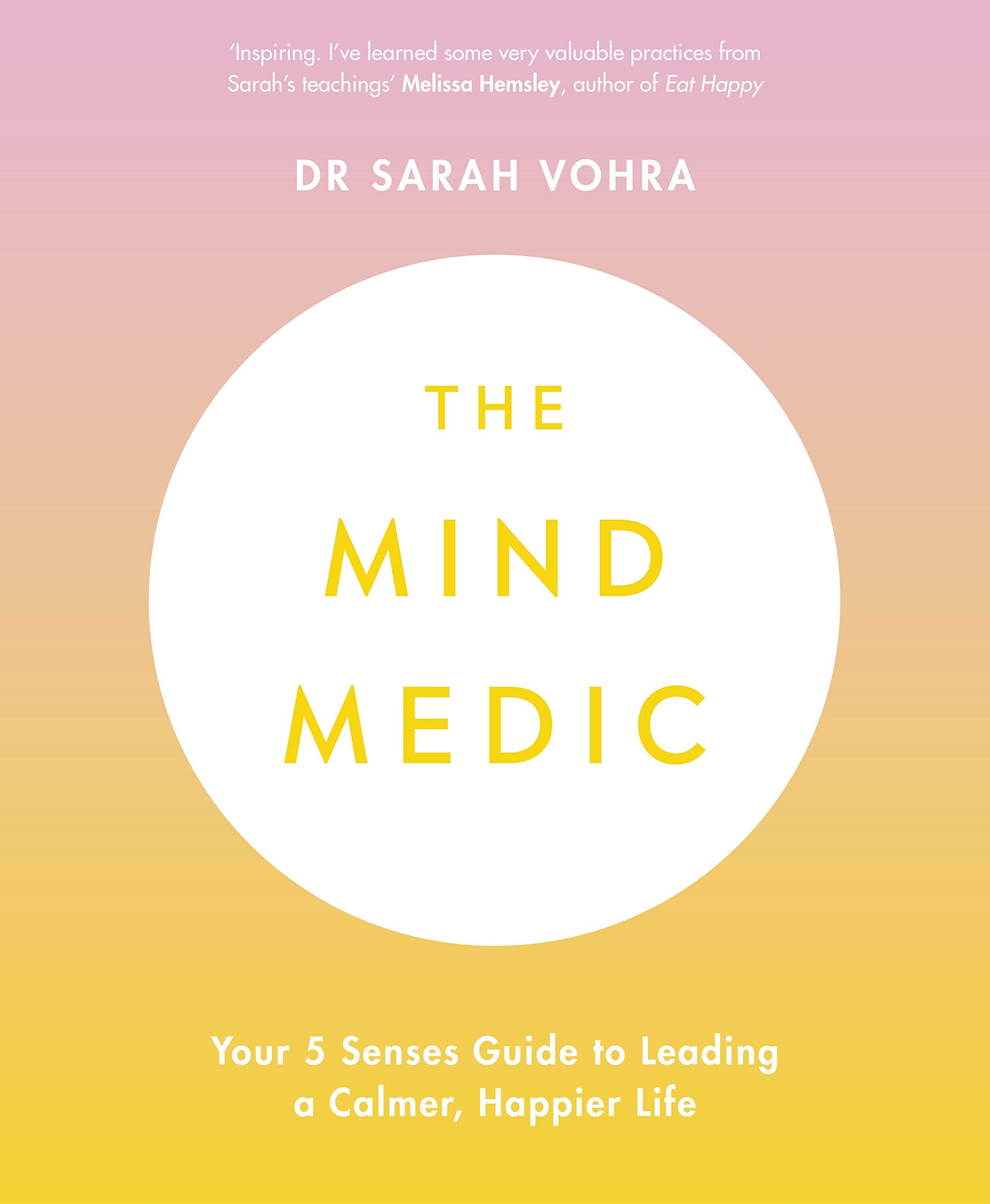 The Mind Medic: Your 5 Senses Guide to Leading a Calmer, Happier Life Business, Finance & Career