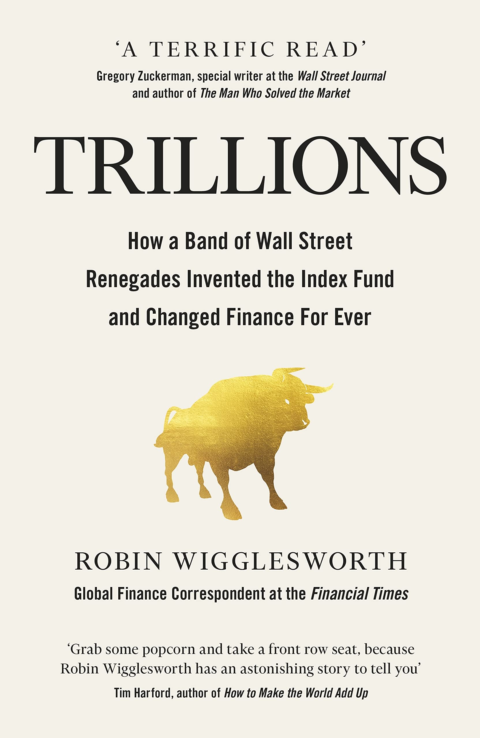 Trillions: How a Band of Wall Street Renegades Invented the Index Fund and Changed Finance Forever Business, Finance & Career