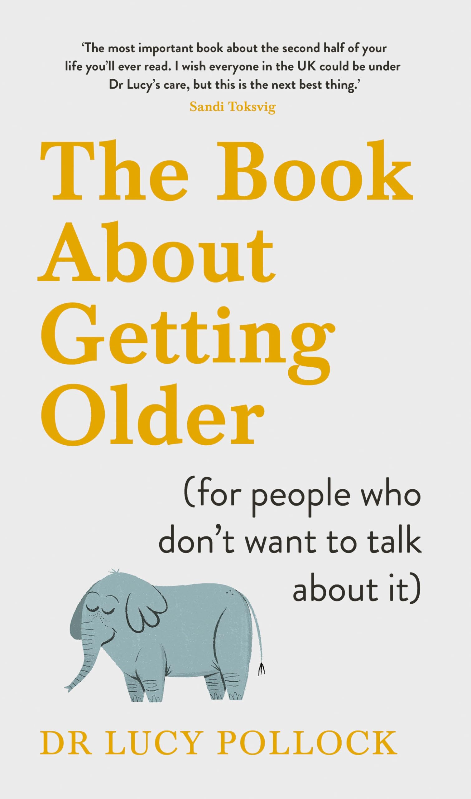 The Book About Getting Older: Dementia, finances, care homes and everything in between Medicine