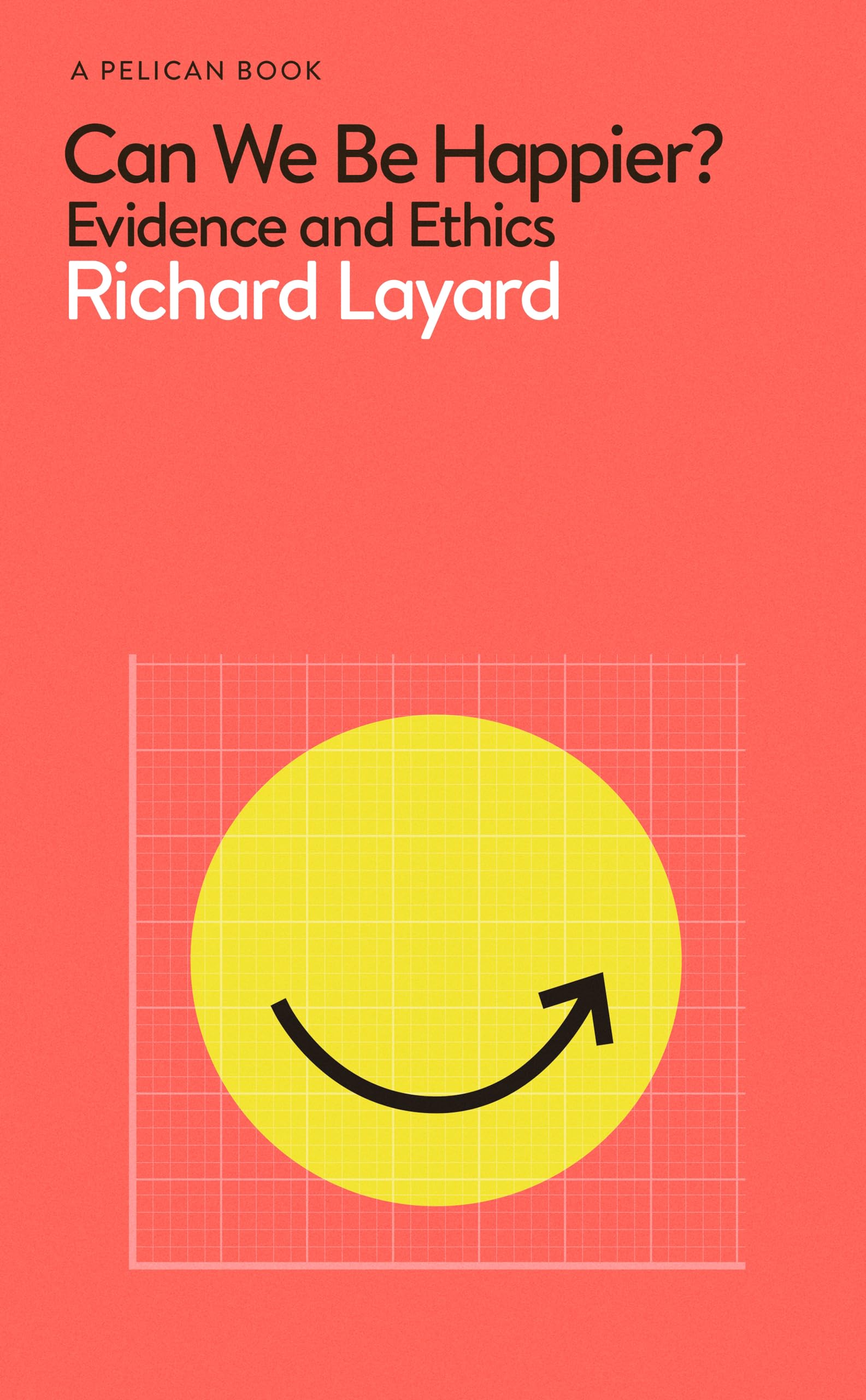 Can We Be Happier?: Evidence and Ethics (Pelican Books) Medicine