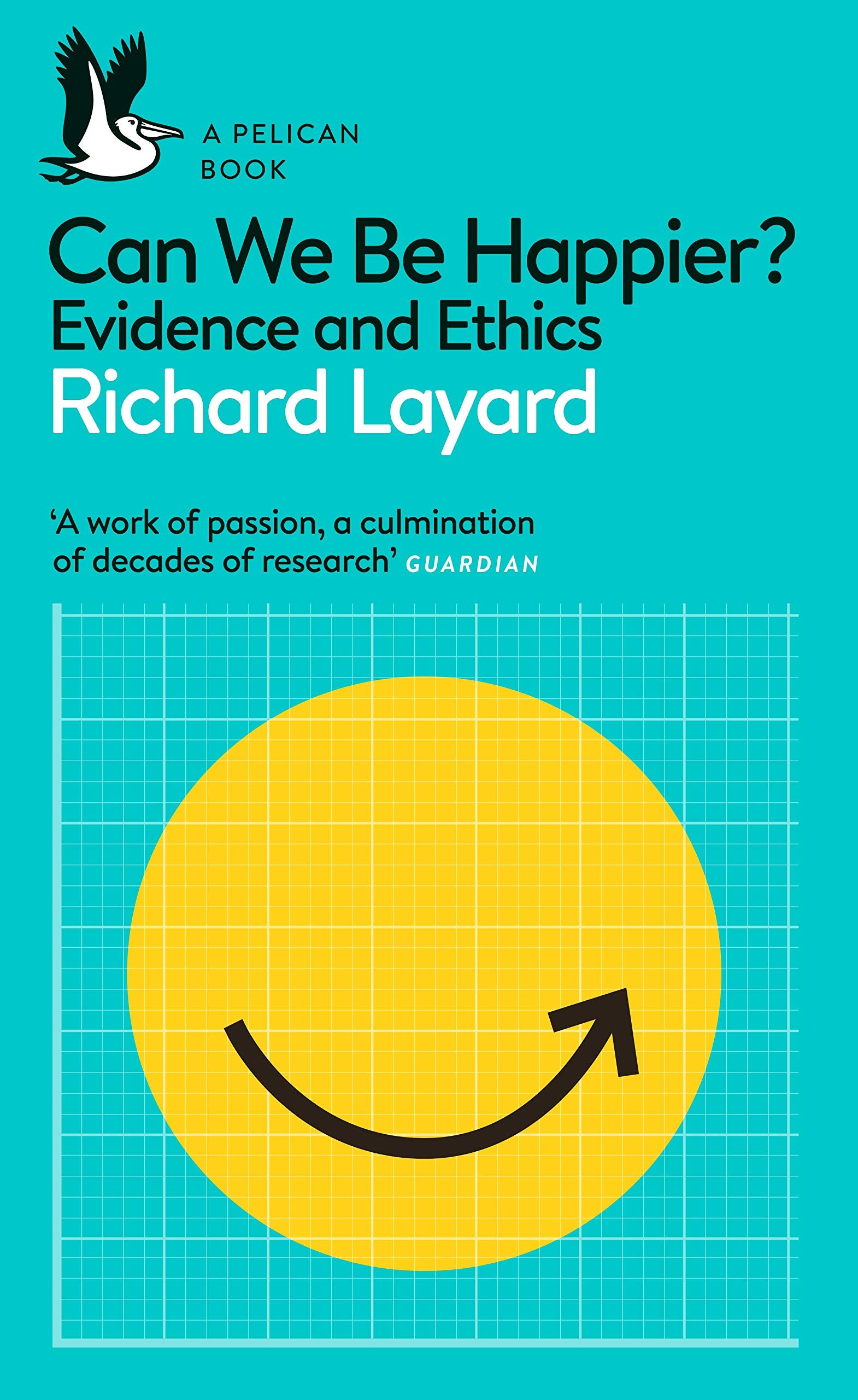 Can We Be Happier?: Evidence and Ethics (Pelican Books) Medicine