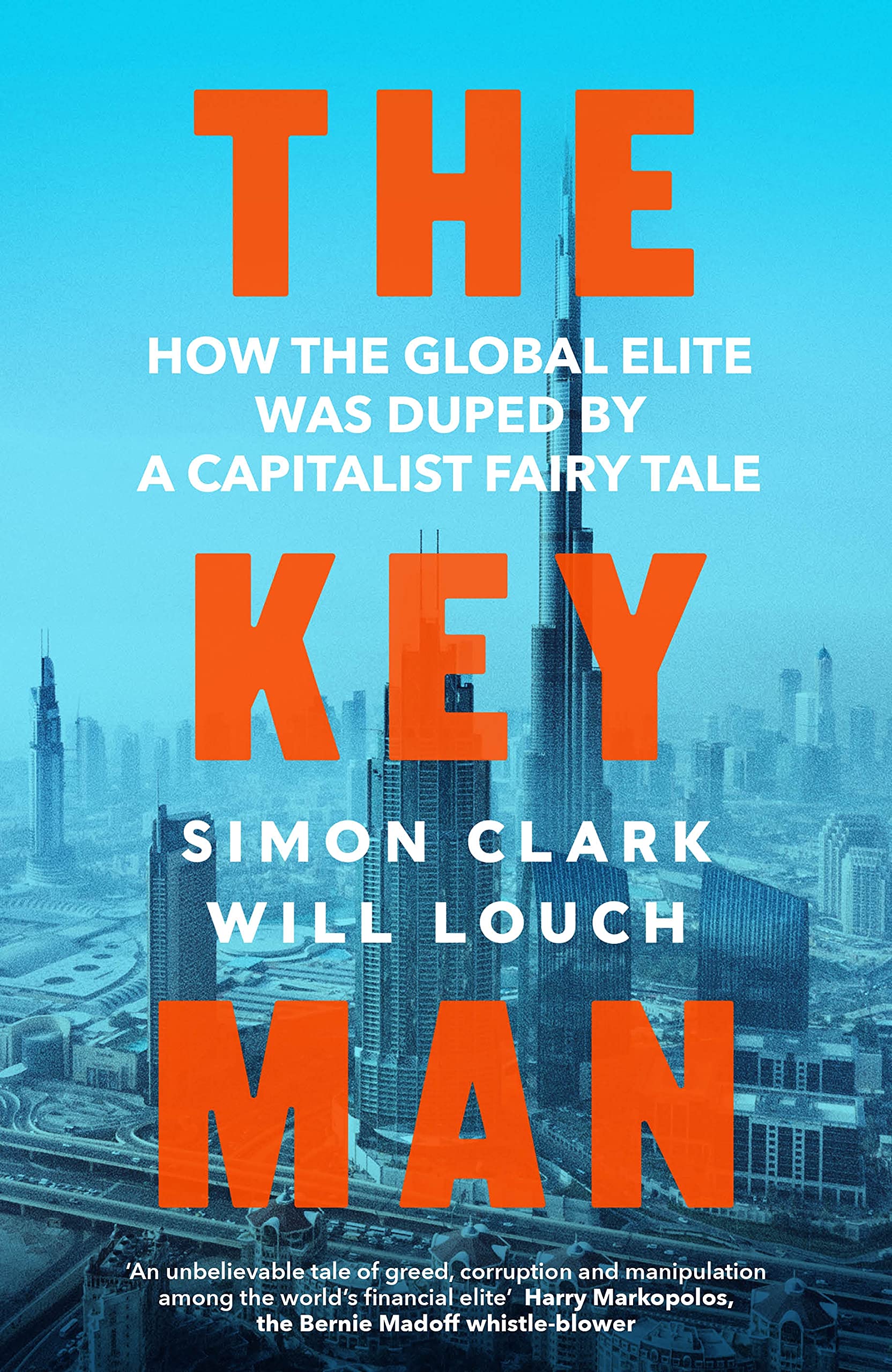 The Key Man: How the Global Elite Was Duped by a Capitalist Fairy Tale Politics & Society