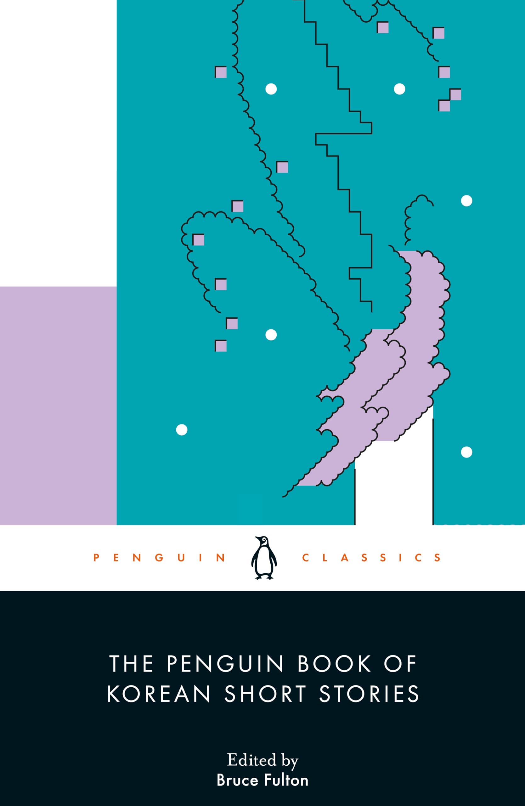 The Penguin Book of Korean Short Stories: Bruce Fulton (Penguin classics) Contemporary literature