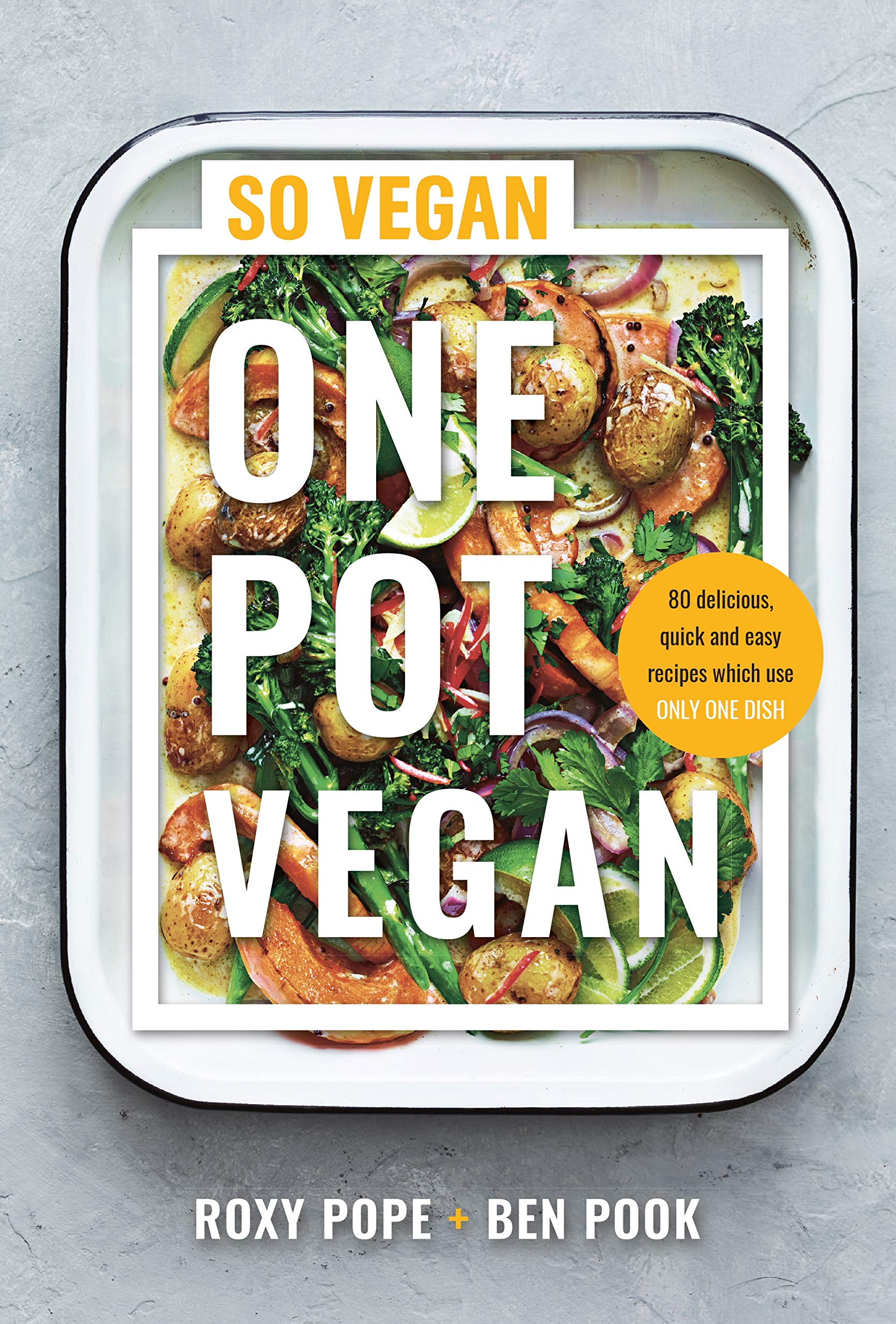 One Pot Vegan: 80 quick, easy and delicious plant-based recipes from the creators of SO VEGAN Leisure, Home & Garden
