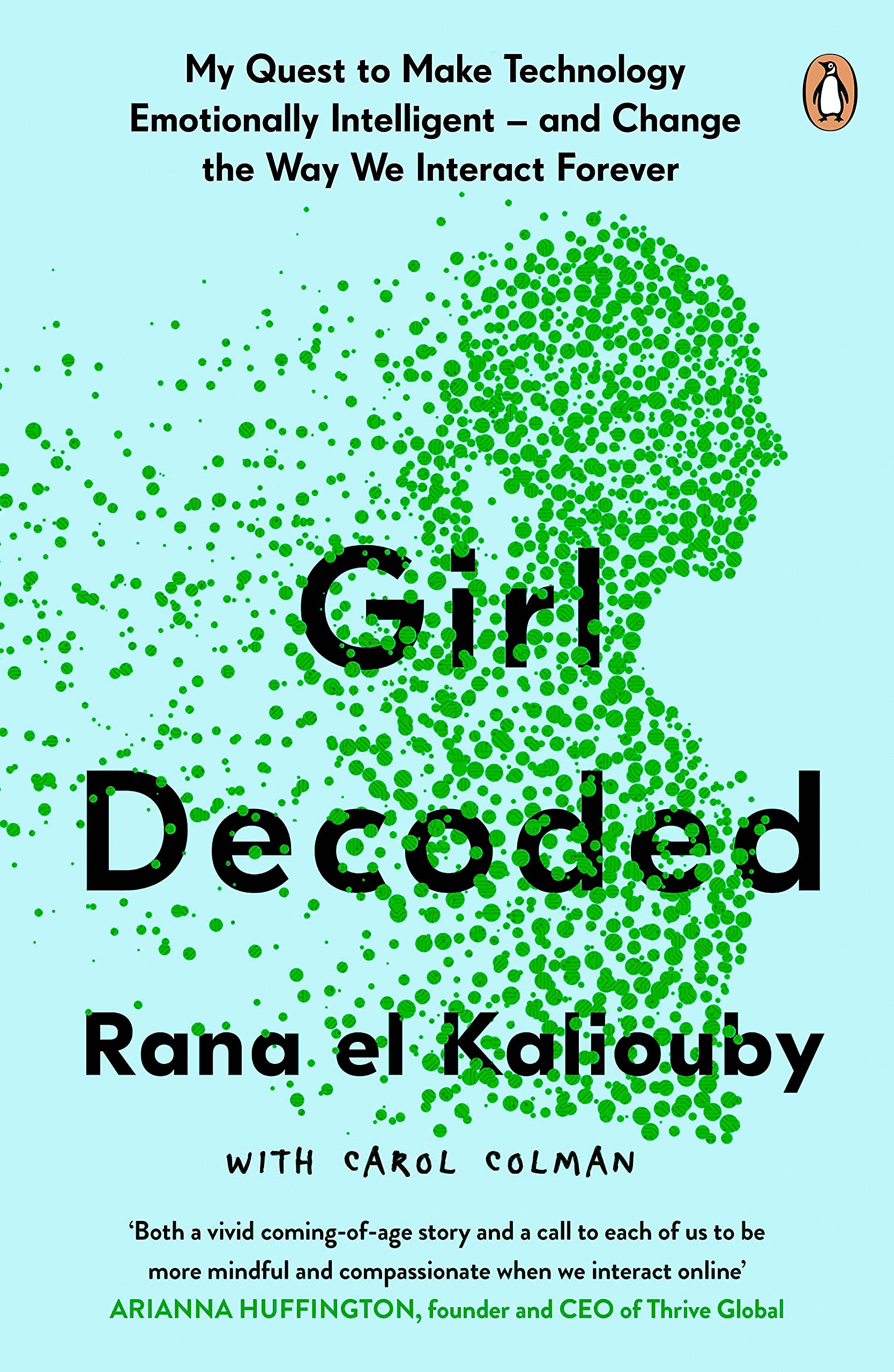 Girl Decoded: My Quest to Make Technology Emotionally Intelligent – and Change the Way We Interact Forever Science