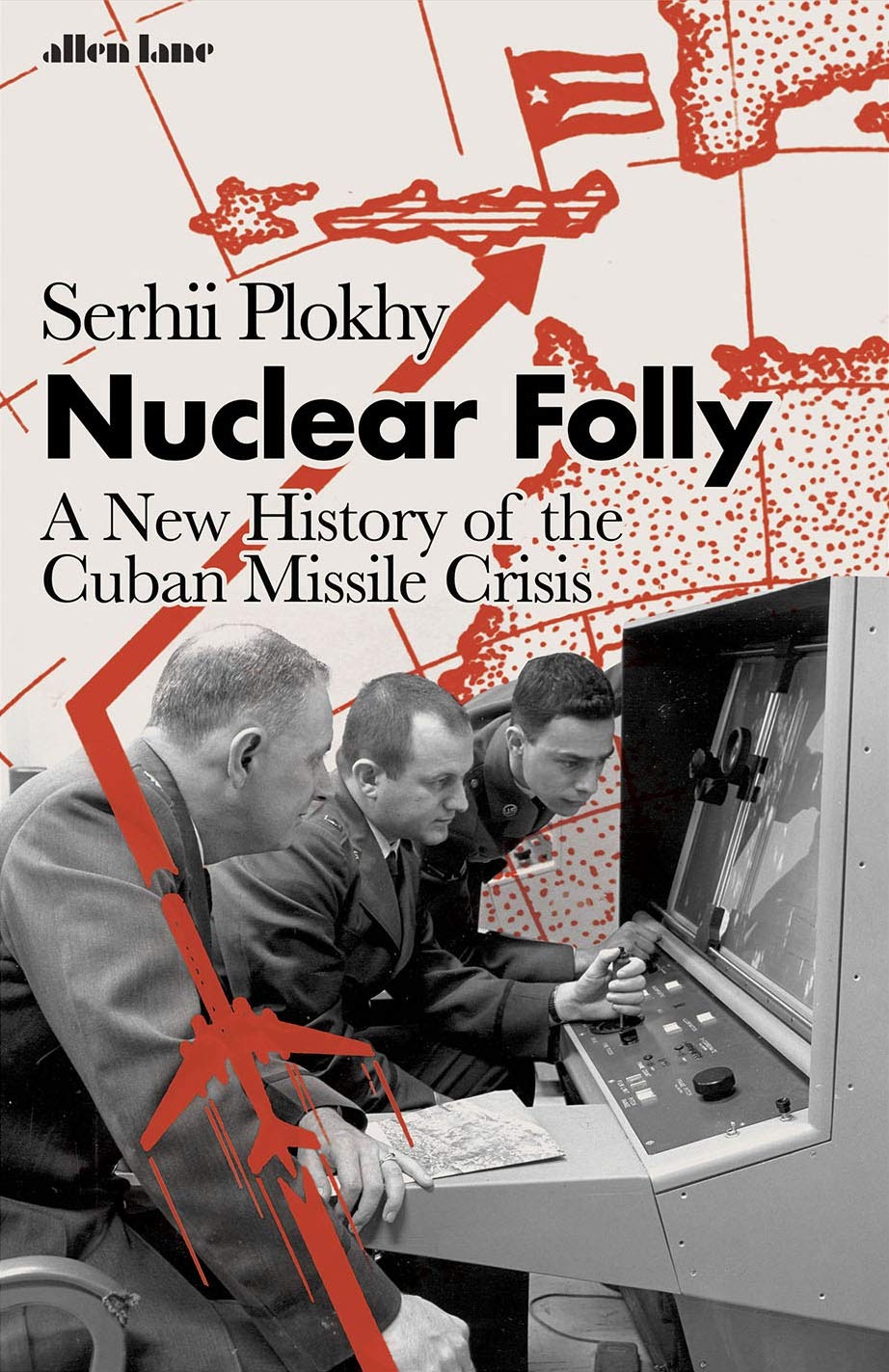 Nuclear Folly: A New History of the Cuban Missile Crisis Politics & History