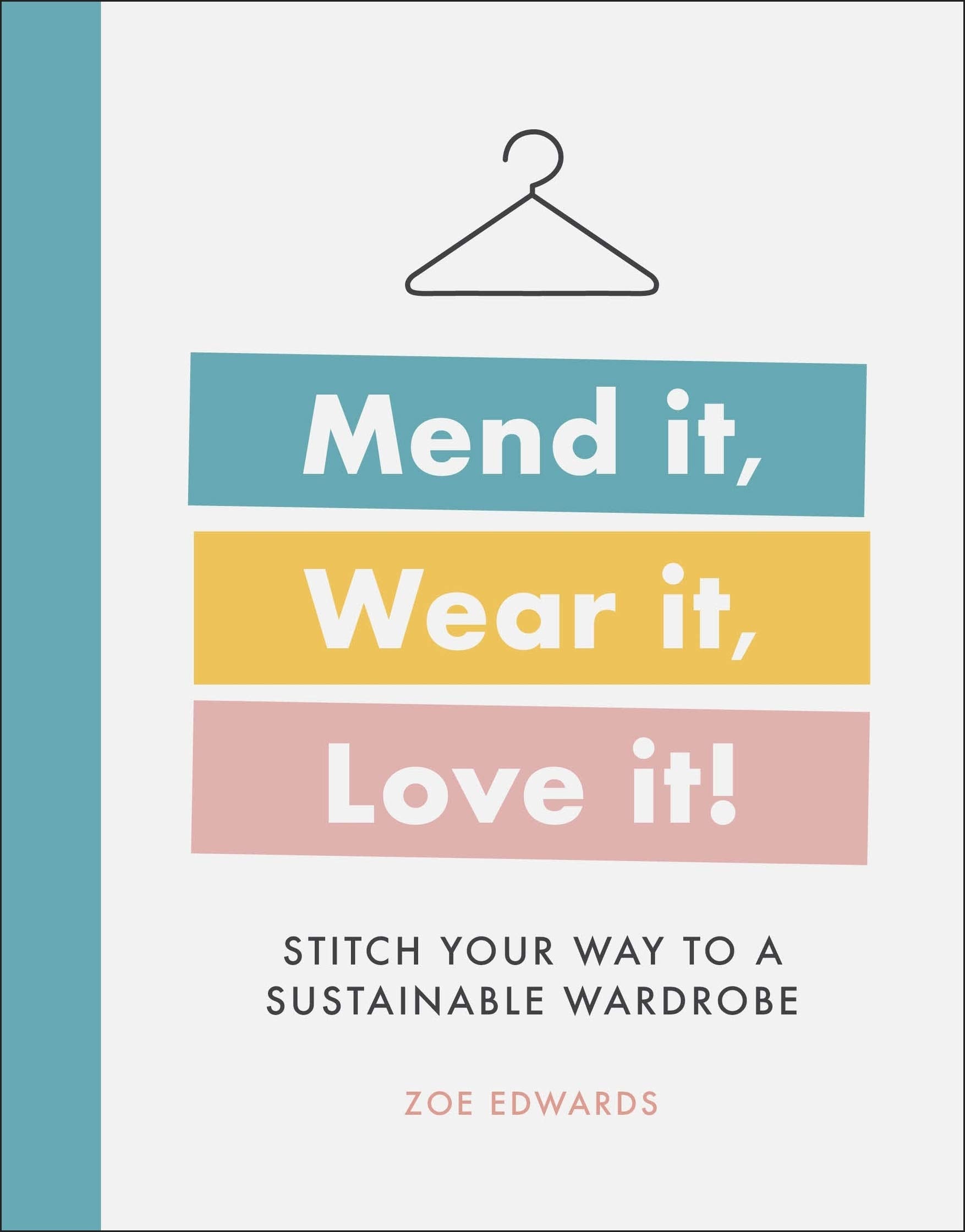 Mend it, Wear it, Love it!: Stitch Your Way to a Sustainable Wardrobe Hobbies & Crafts