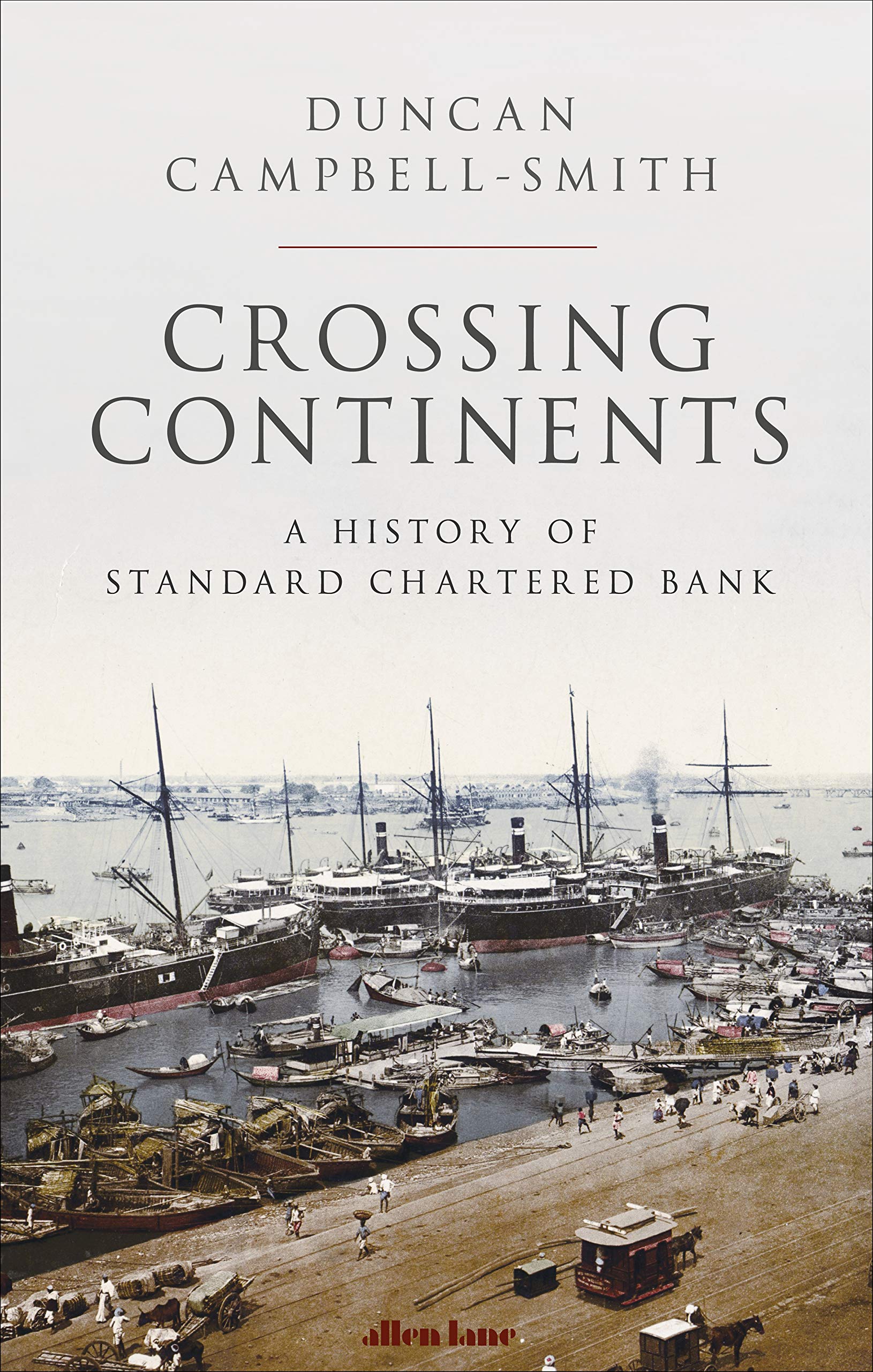 Crossing Continents: A History of Standard Chartered Bank Business, Finance & Career
