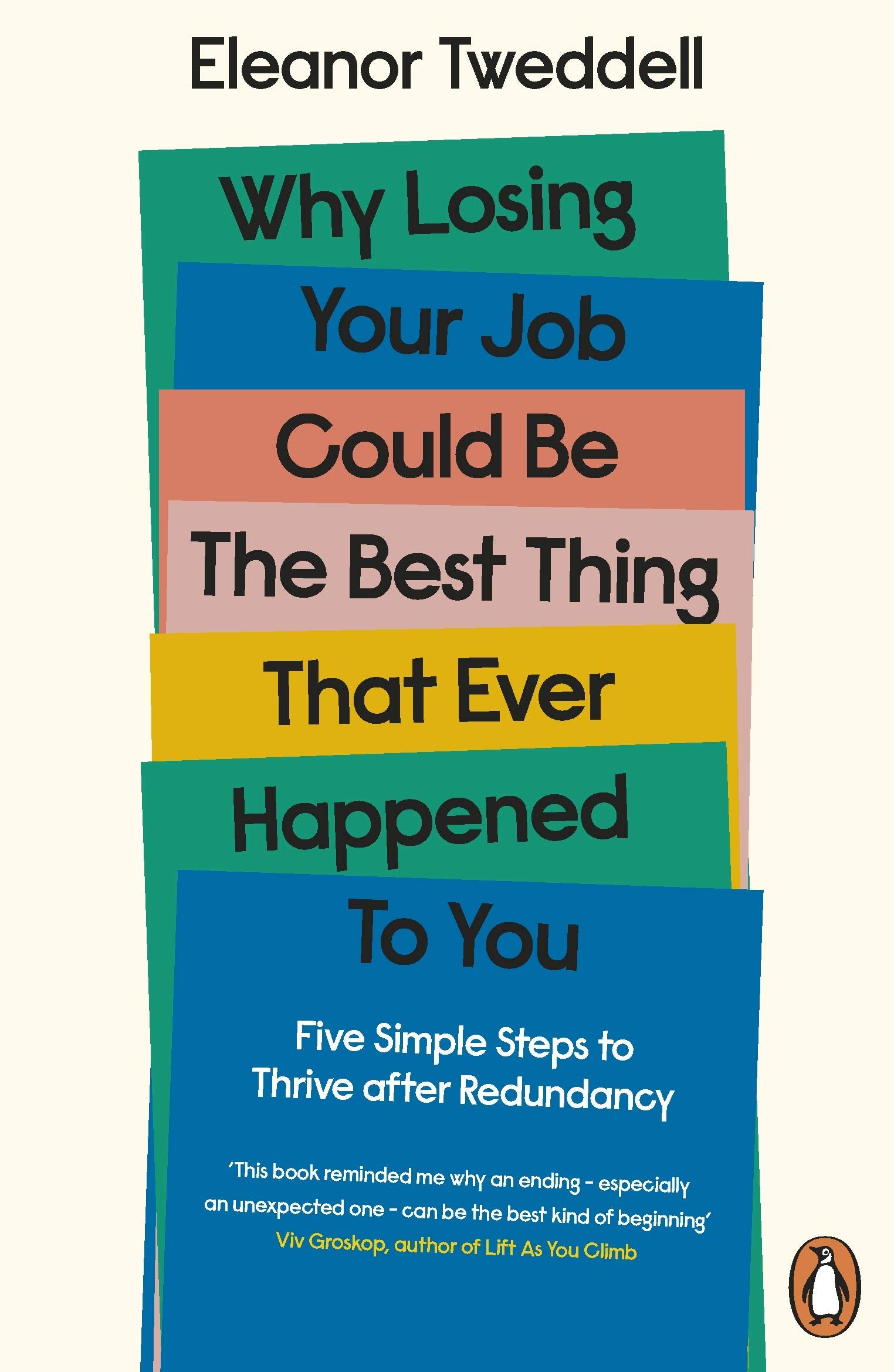 Why Losing Your Job Could be the Best Thing That Ever Happened to You: Five Simple Steps to Thrive after Redundancy Business, Finance & Career
