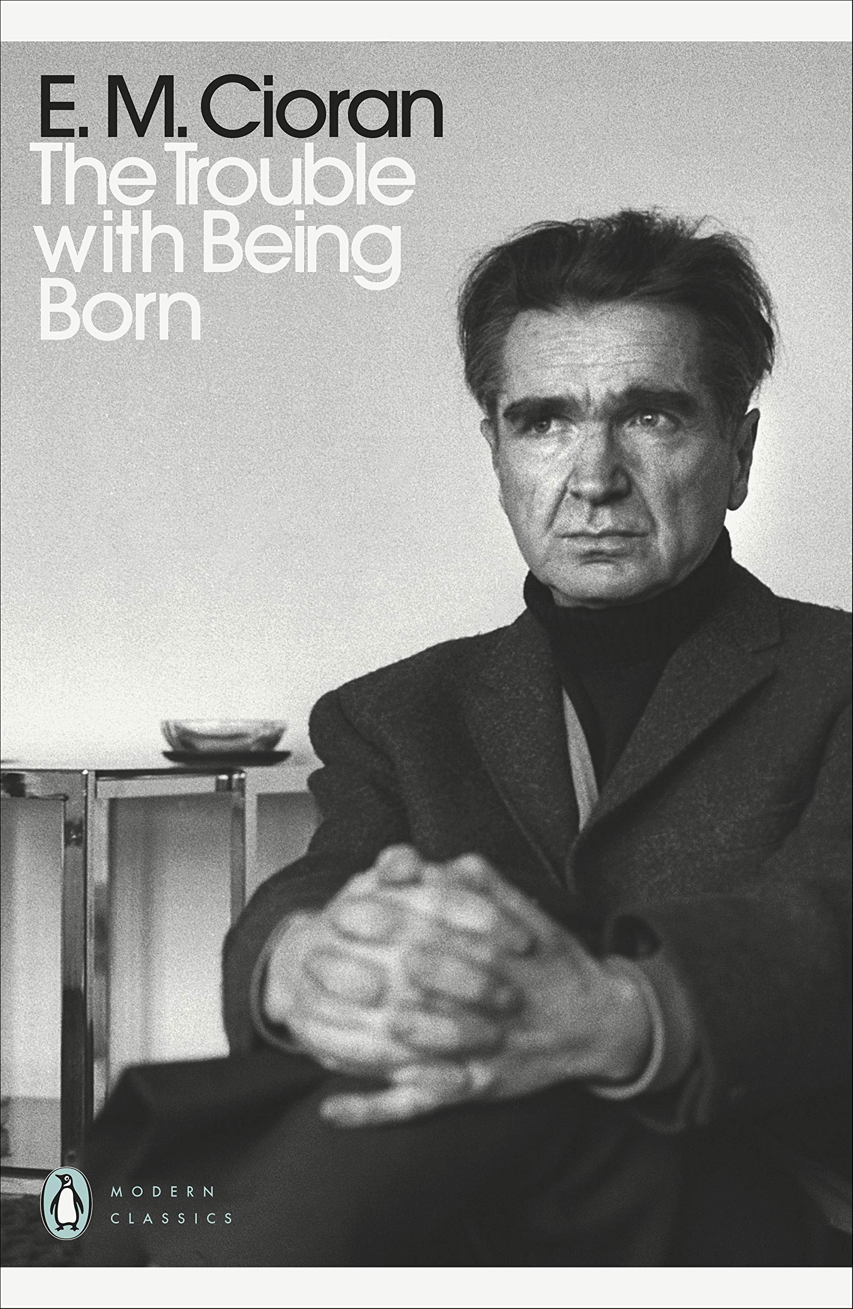 The Trouble With Being Born (Penguin Modern Classics) Philosophy