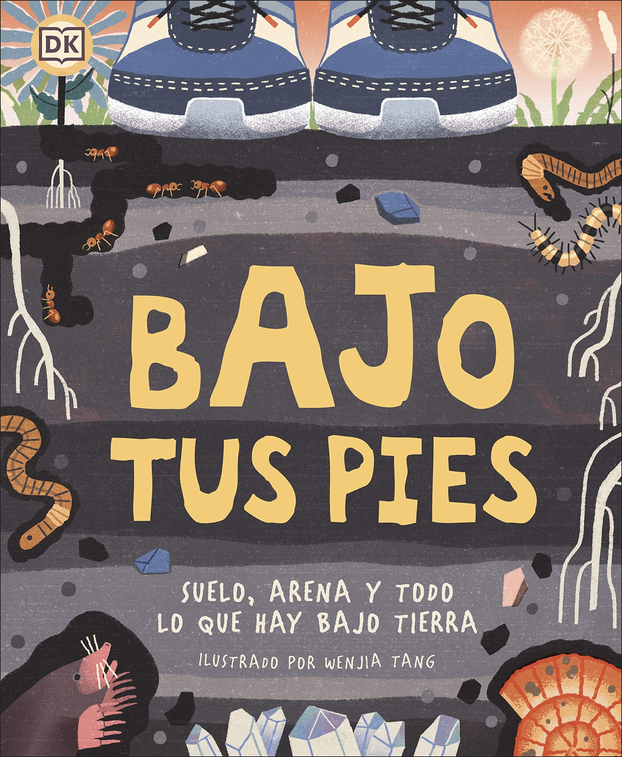 Bajo tus pies: Suelo, arena y todo lo que hay bajo tierra (DK Infantil) Natural Sciences
